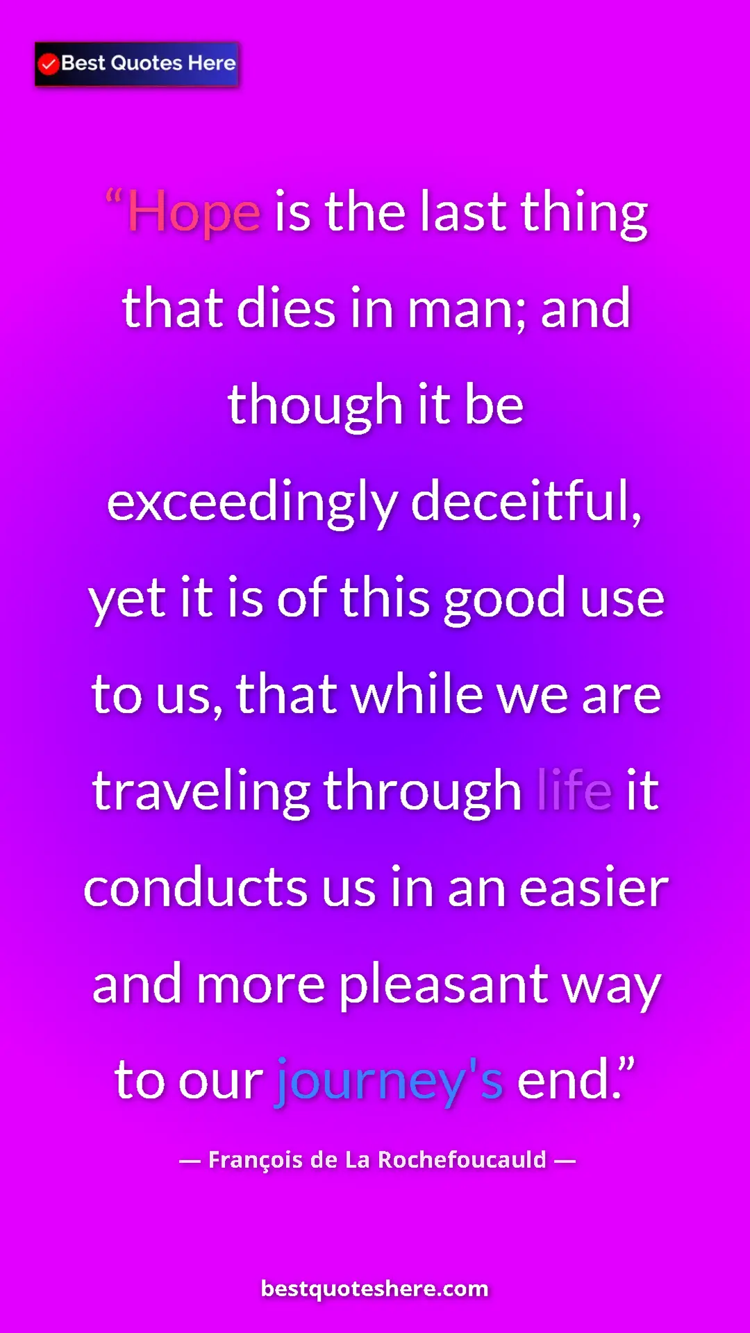Pinterest quote poster by François de La Rochefoucauld: "Hope is the last thing that dies in man; and though it be..."