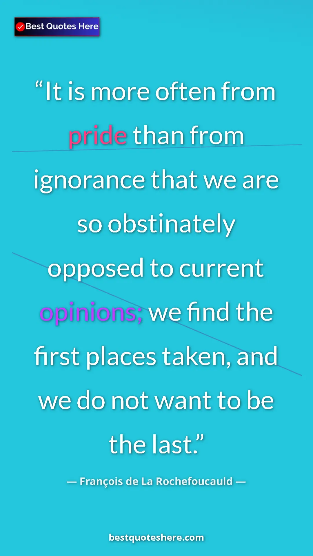 Pinterest quote poster by François de La Rochefoucauld: "It is more often from pride than from ignorance that we are..."