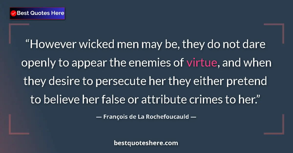 François de La Rochefoucauld quote: "However wicked men may be, they do not dare openly to..."
