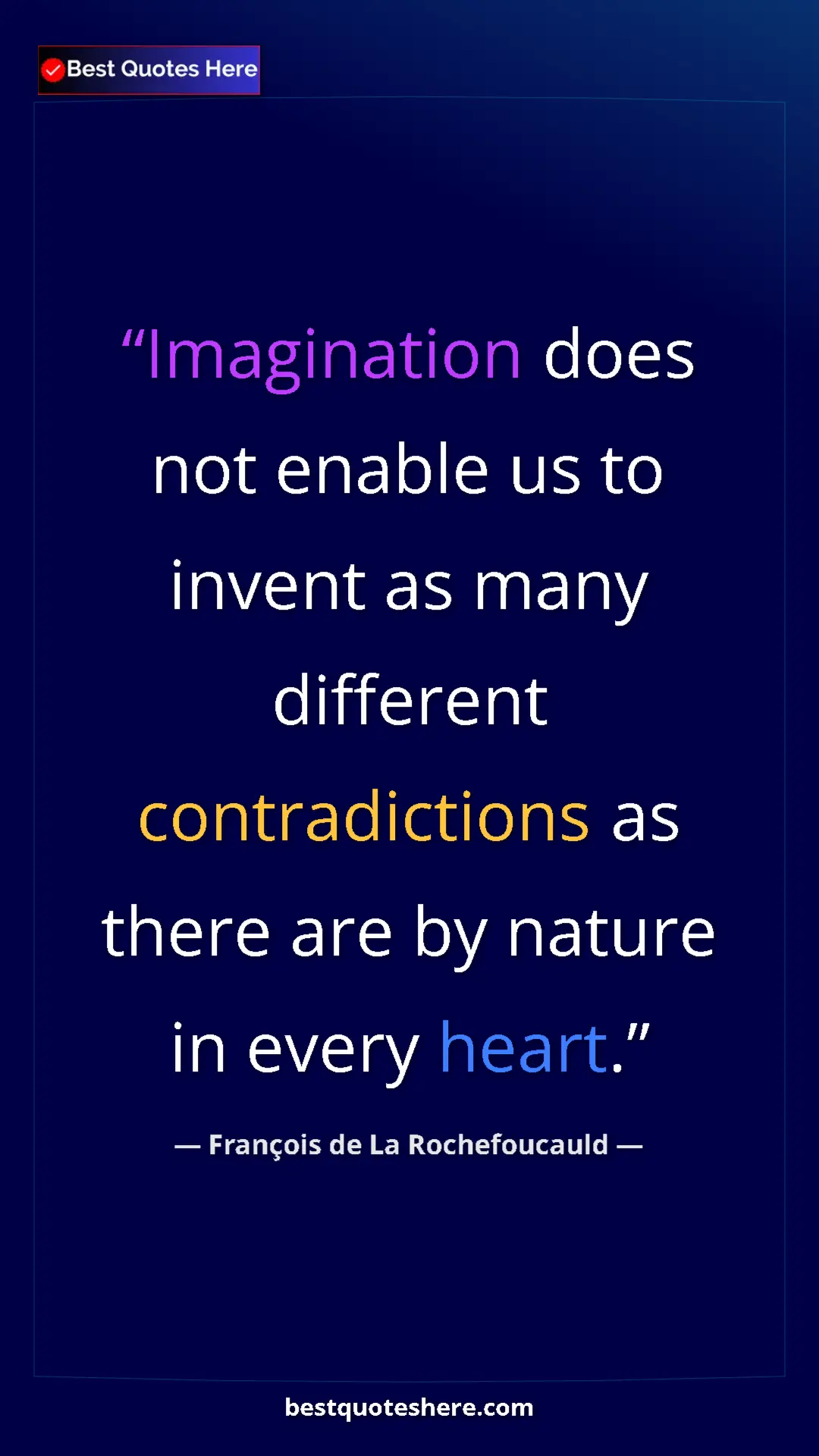Pinterest quote poster by François de La Rochefoucauld: "Imagination does not enable us to invent as many different..."