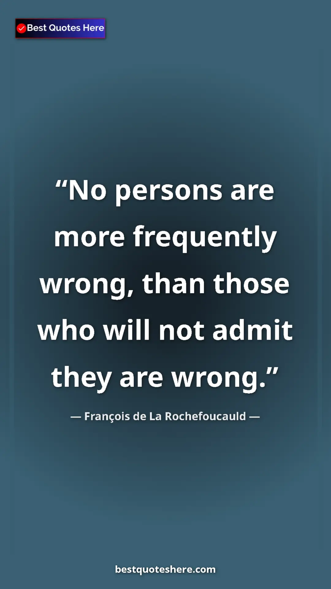 François de La Rochefoucauld Quote Card: "No persons are more frequently wrong, than those who will..." Pinterest quote poster by François de La Rochefoucauld: "No persons are more frequently wrong, than those who will..."