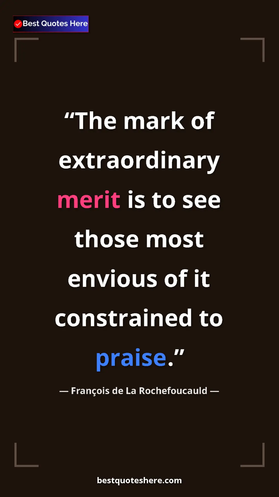 Pinterest quote poster by François de La Rochefoucauld: "The mark of extraordinary merit is to see those most..."