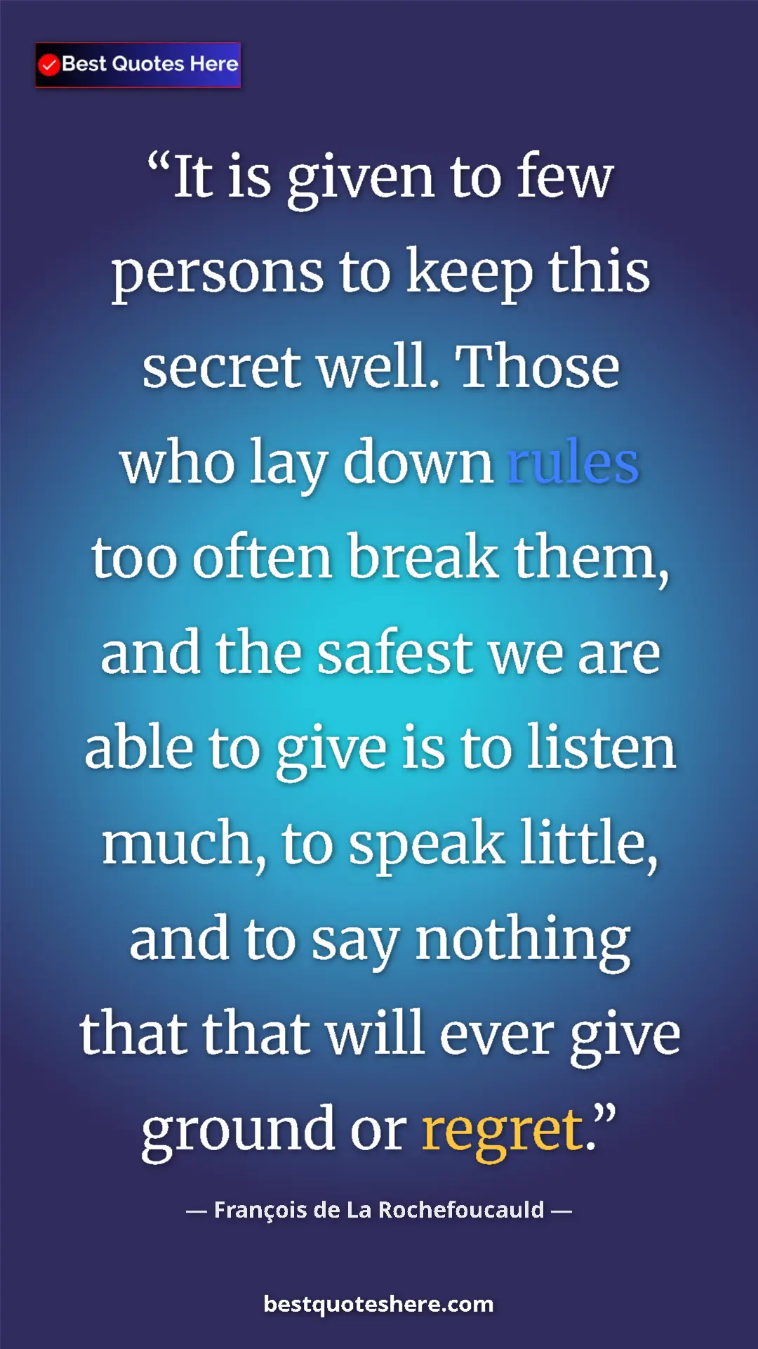 Pinterest quote poster by François de La Rochefoucauld: "It is given to few persons to keep this secret well. Those..."