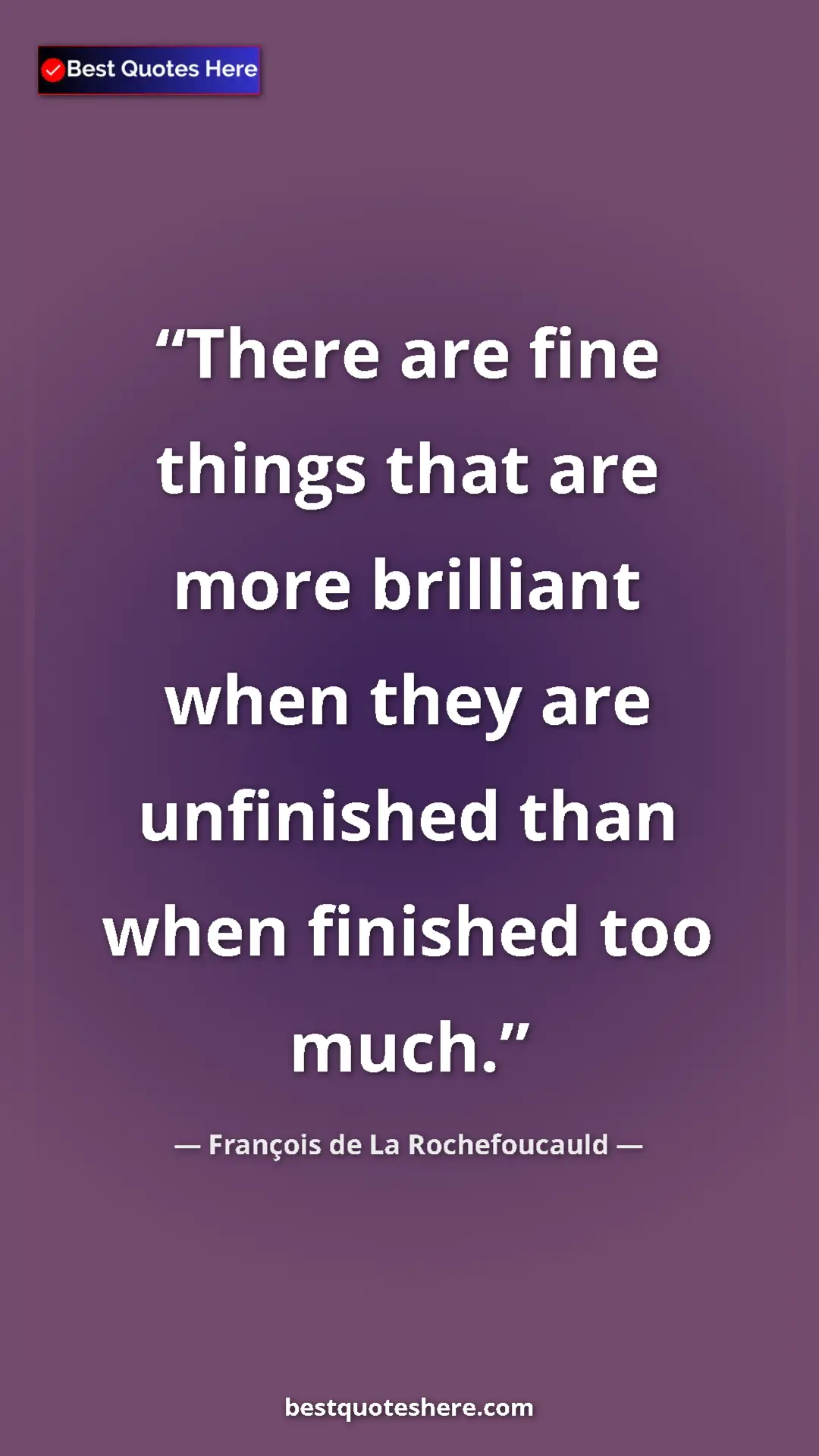 Pinterest quote poster by François de La Rochefoucauld: "There are fine things that are more brilliant when they are..."