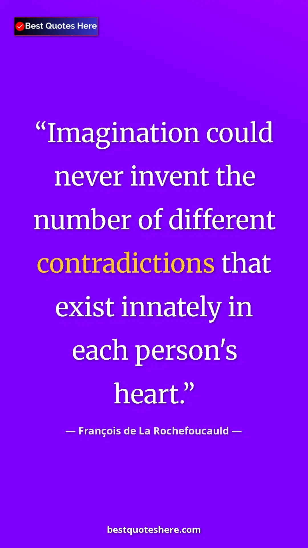 Pinterest quote poster by François de La Rochefoucauld: "Imagination could never invent the number of different..."
