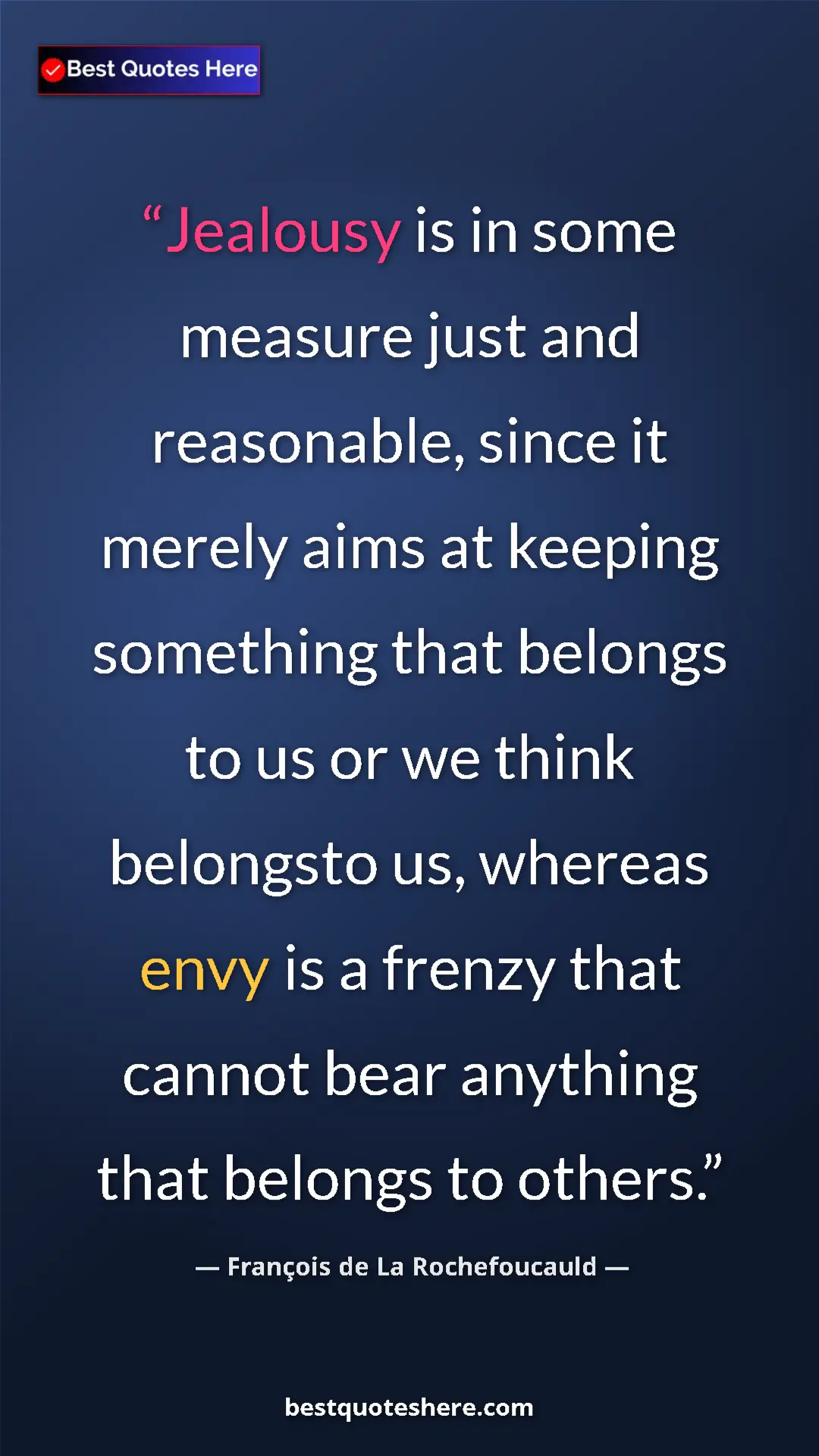 Pinterest quote poster by François de La Rochefoucauld: "Jealousy is in some measure just and reasonable, since it..."