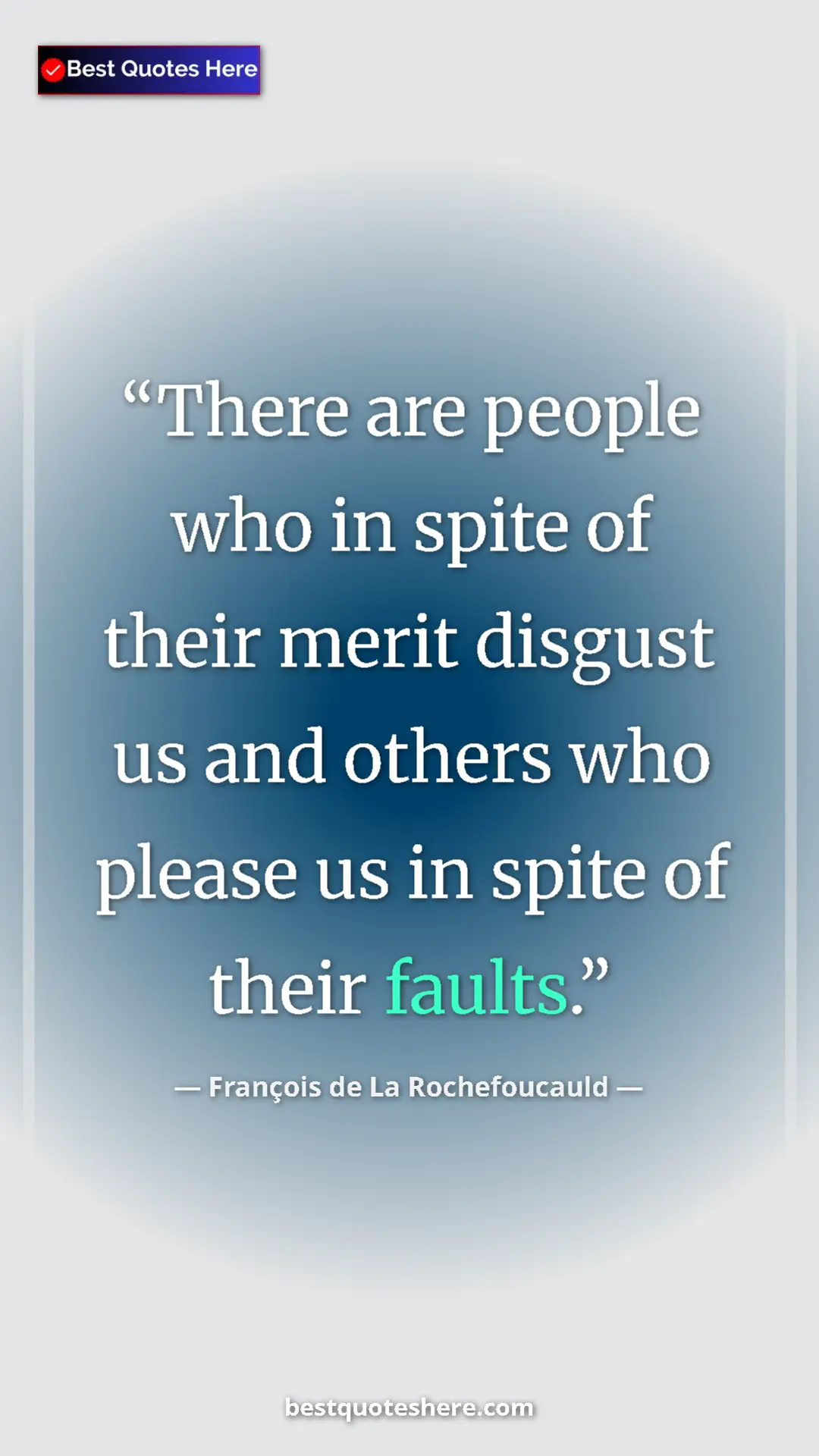 Pinterest quote poster by François de La Rochefoucauld: "There are people who in spite of their merit disgust us and..."