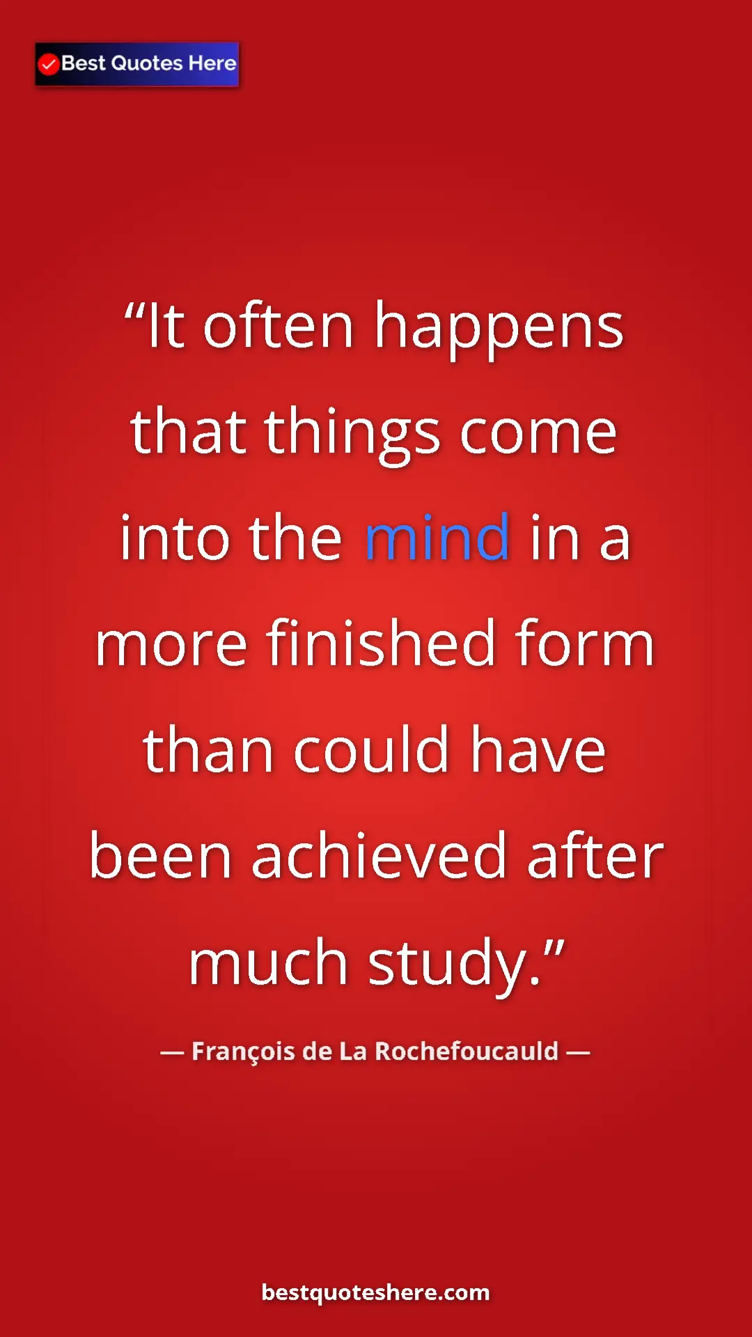 Pinterest quote poster by François de La Rochefoucauld: "It often happens that things come into the mind in a more..."