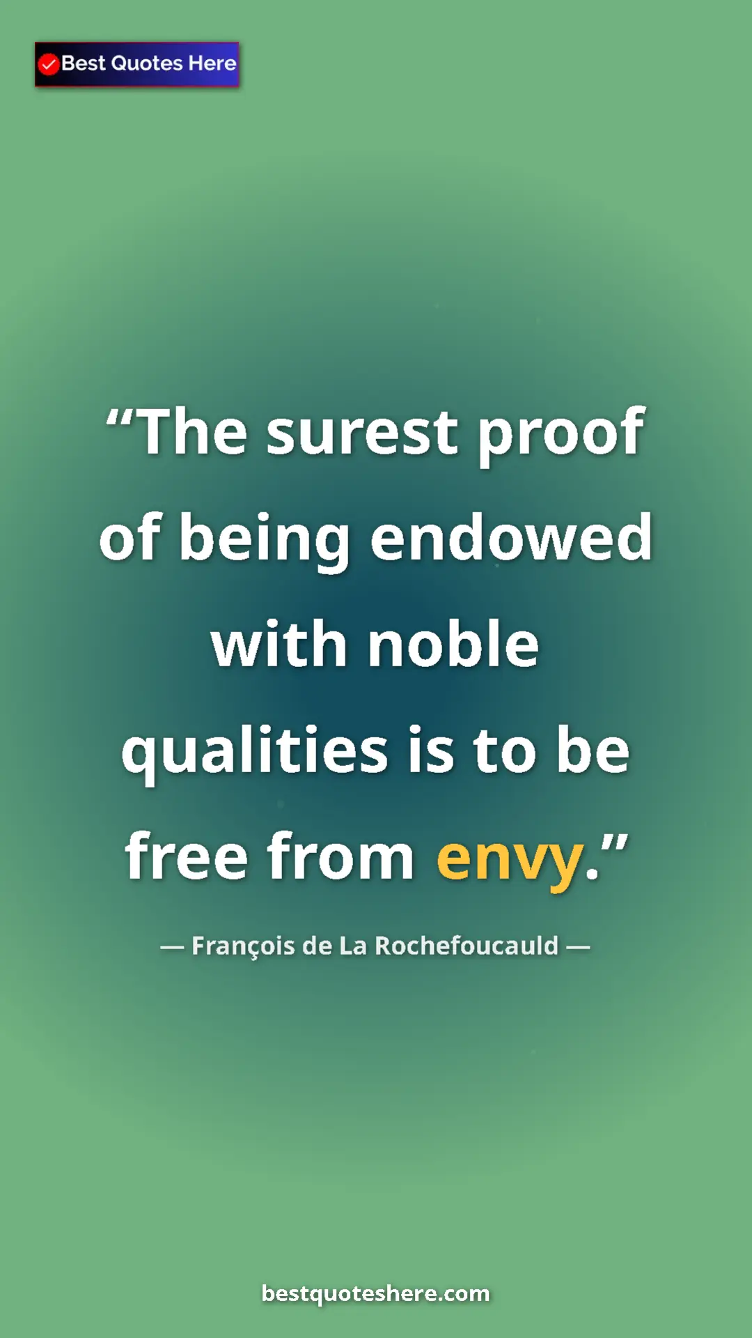 Pinterest quote poster by François de La Rochefoucauld: "The surest proof of being endowed with noble qualities is..."