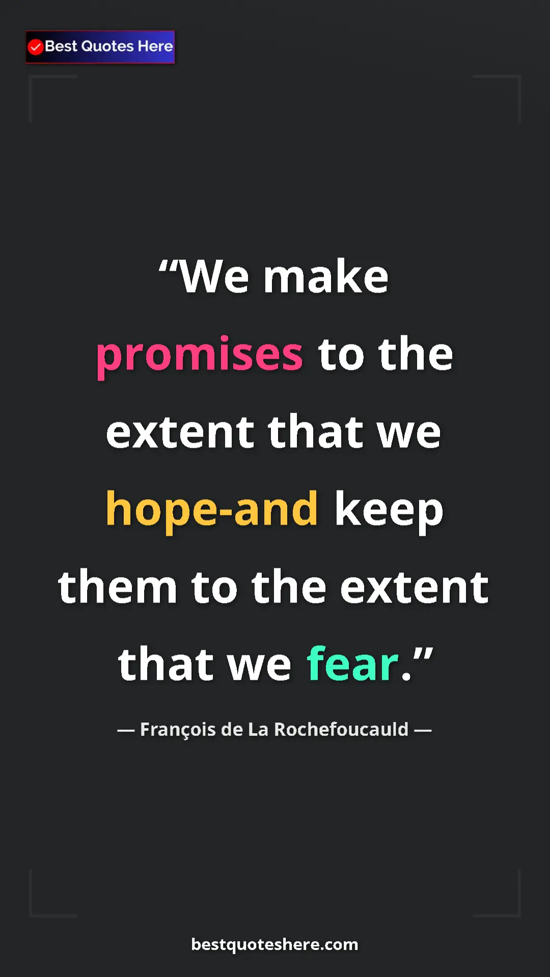 Pinterest quote poster by François de La Rochefoucauld: "We make promises to the extent that we hope-and keep them..."