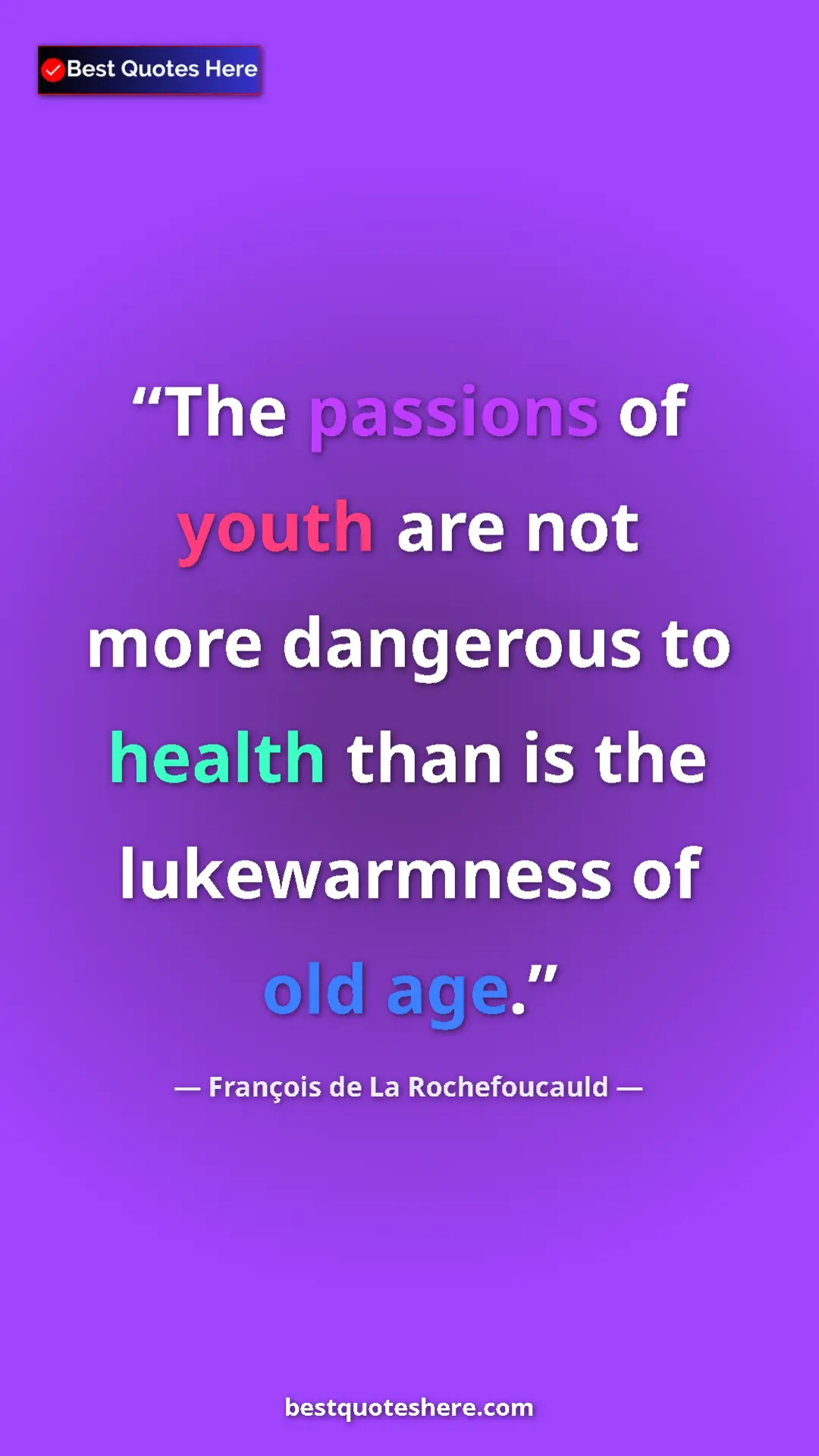 Pinterest quote poster by François de La Rochefoucauld: "The passions of youth are not more dangerous to health than..."