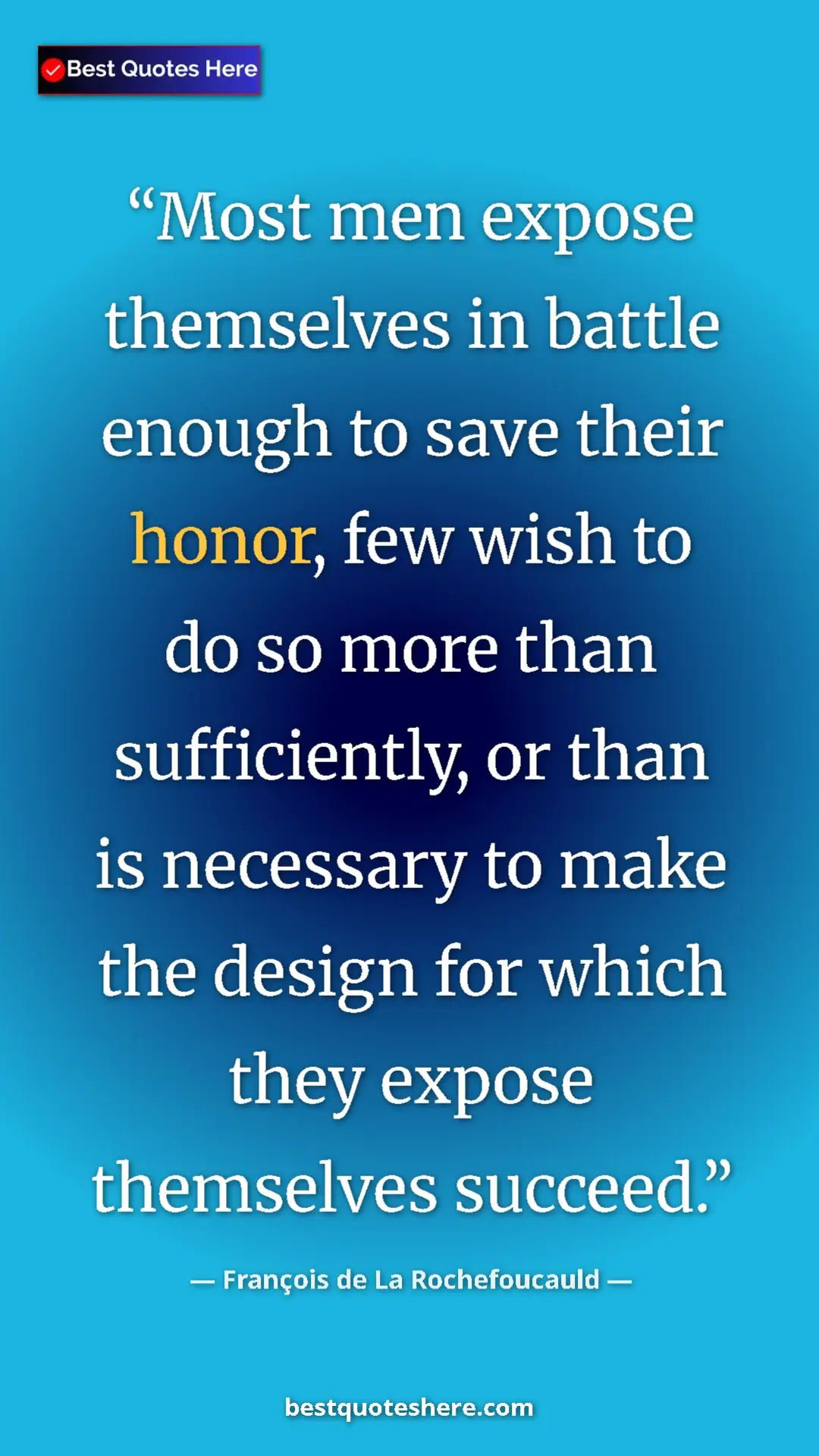 Pinterest quote poster by François de La Rochefoucauld: "Most men expose themselves in battle enough to save their..."