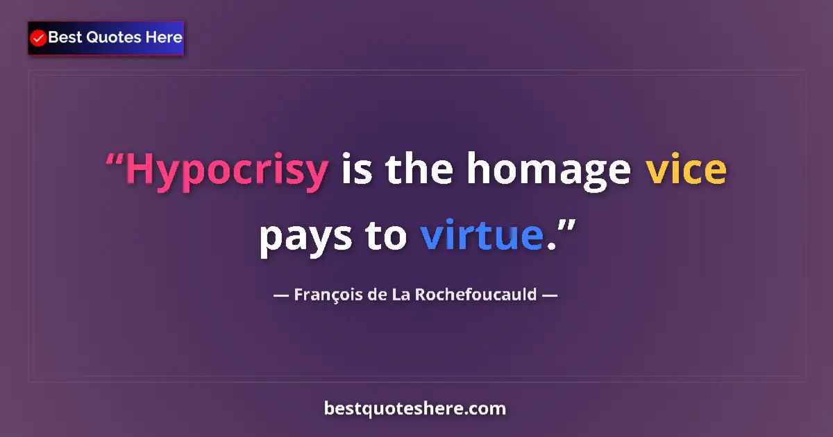 Quote by François de La Rochefoucauld: Hypocrisy is the homage vice pays to virtue....