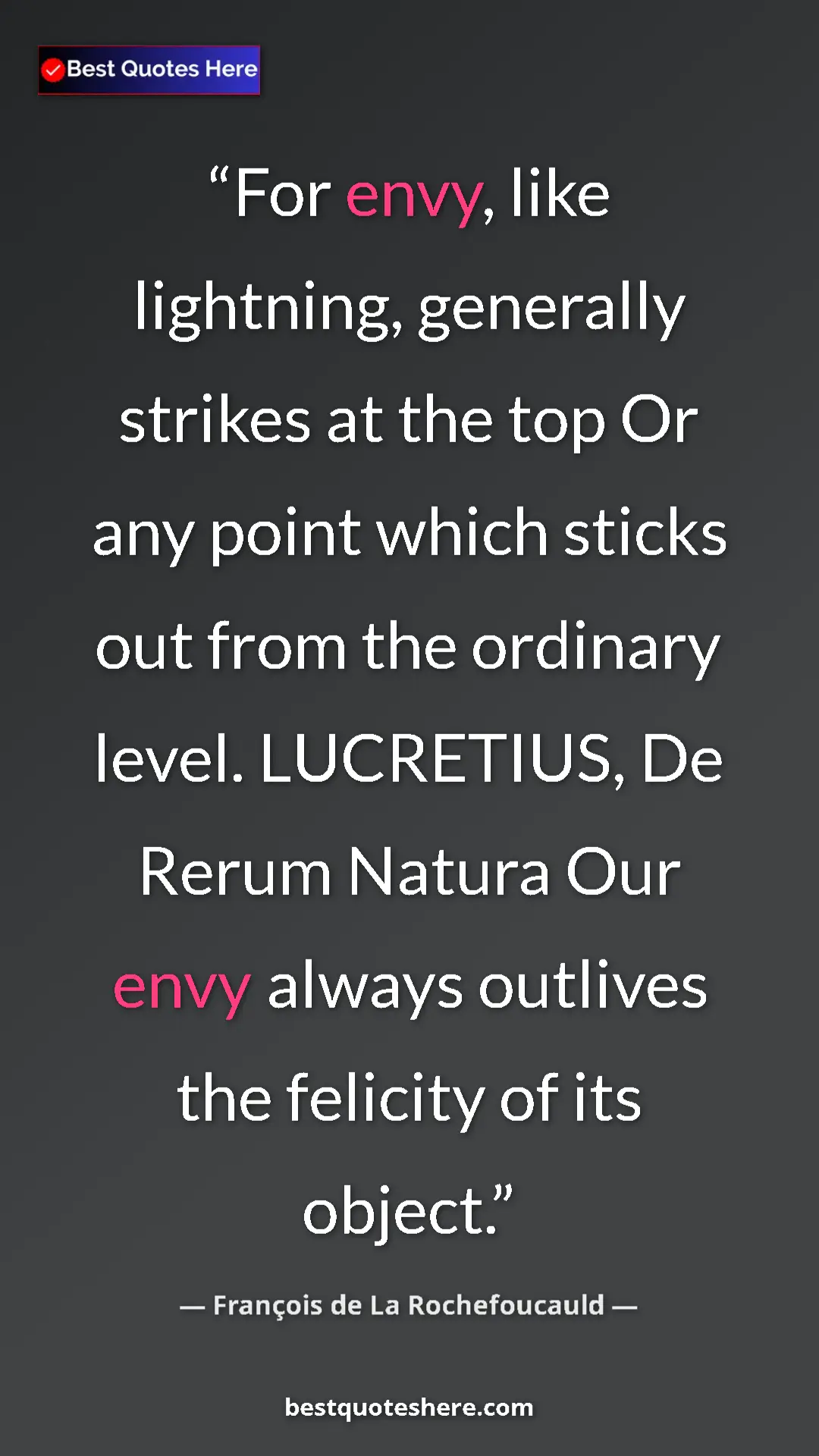 Pinterest quote poster by François de La Rochefoucauld: "For envy, like lightning, generally strikes at the top Or..."