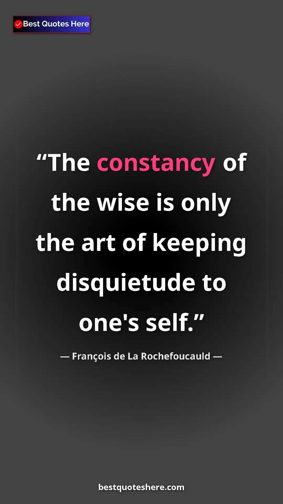 Pinterest quote poster by François de La Rochefoucauld: "The constancy of the wise is only the art of keeping..."