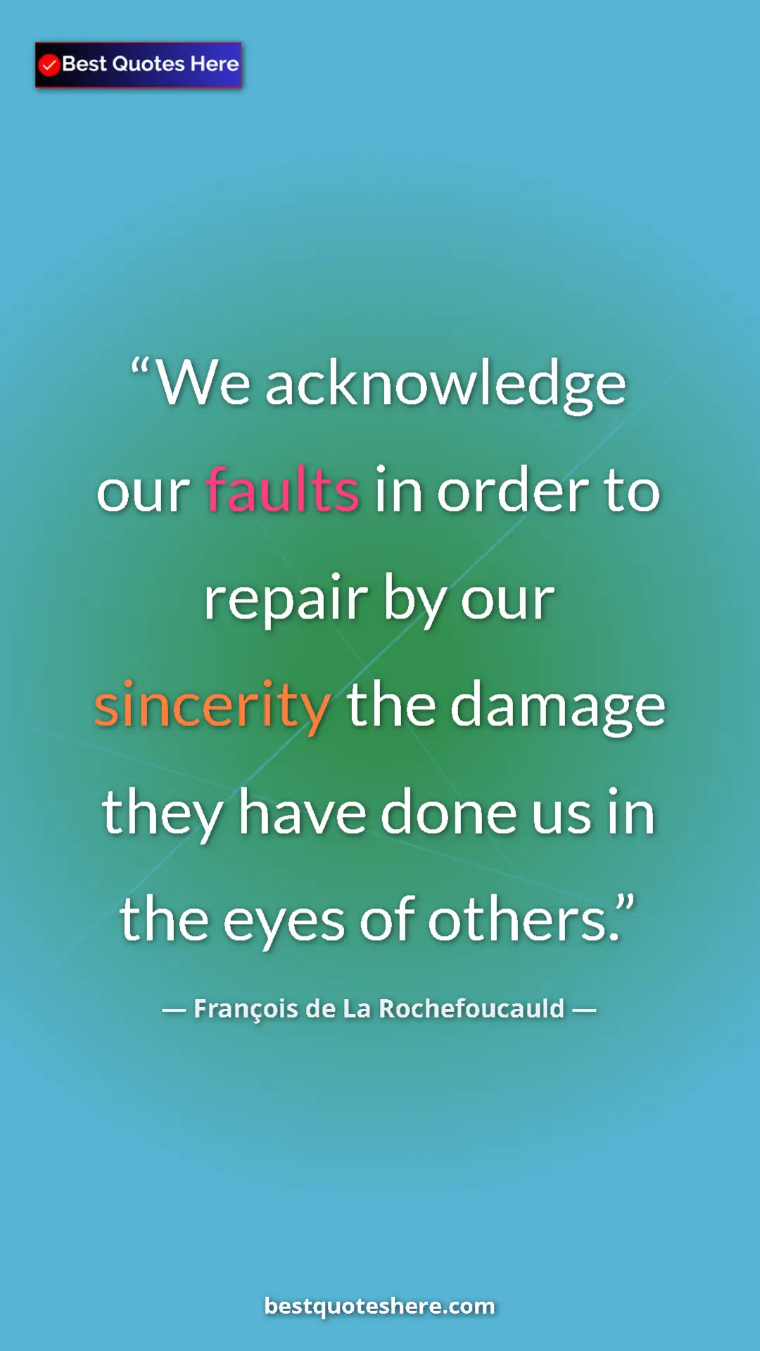 Pinterest quote poster by François de La Rochefoucauld: "We acknowledge our faults in order to repair by our..."