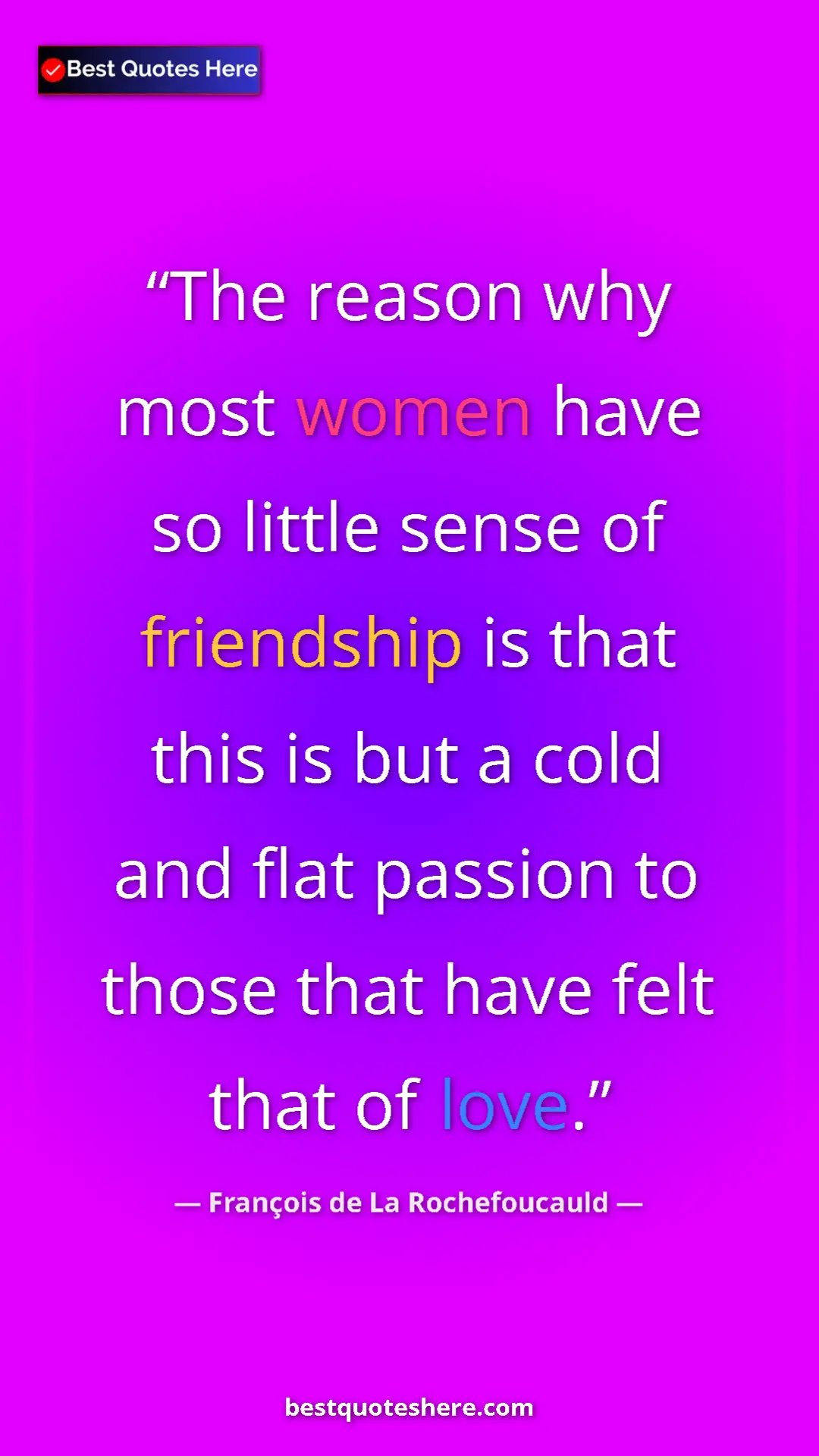 Pinterest quote poster by François de La Rochefoucauld: "The reason why most women have so little sense of..."