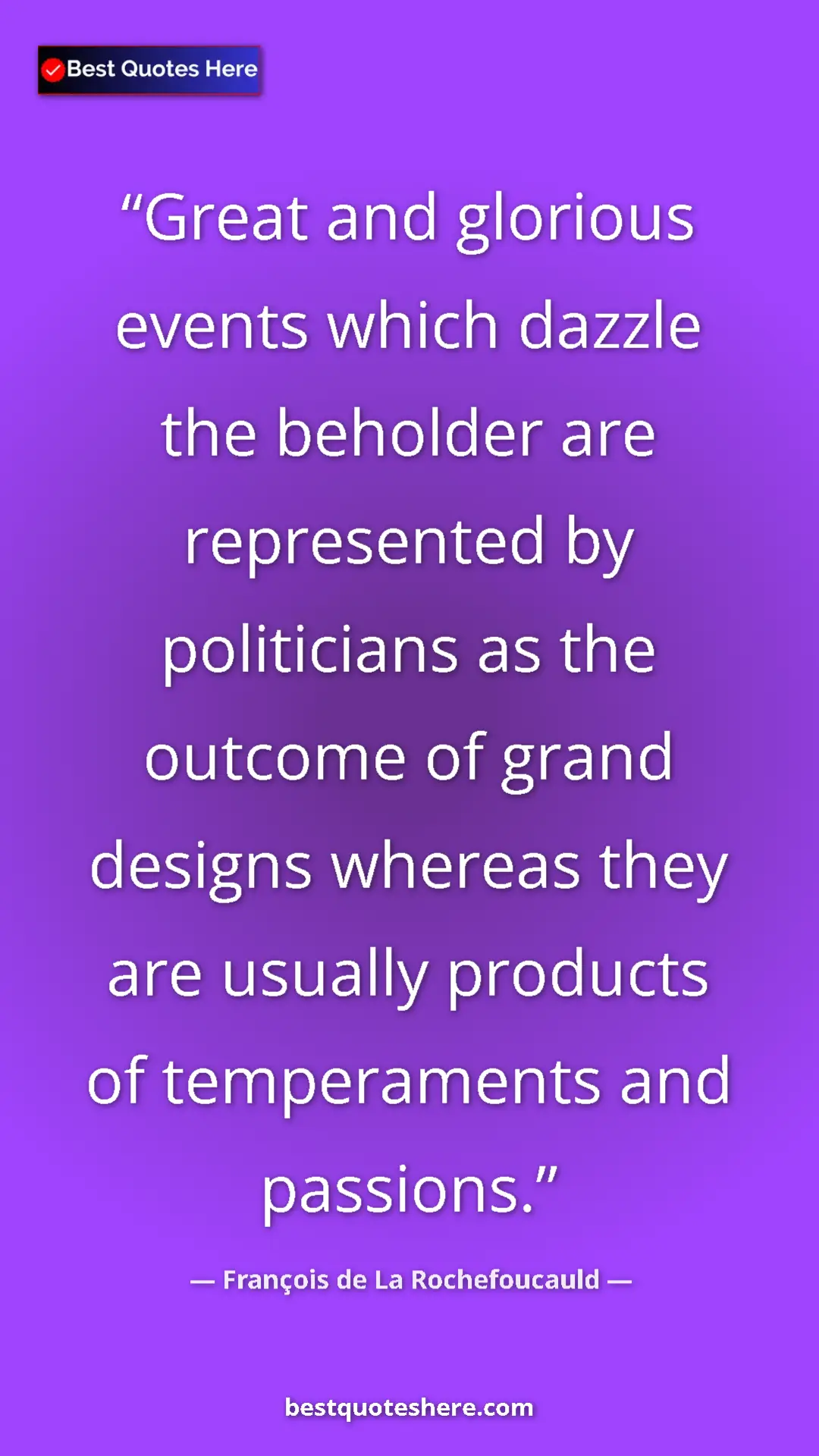 Pinterest quote poster by François de La Rochefoucauld: "Great and glorious events which dazzle the beholder are..."