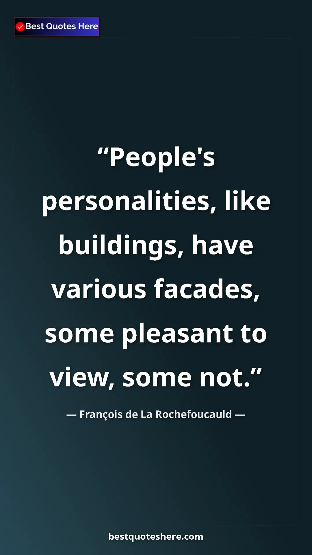 Pinterest quote poster by François de La Rochefoucauld: "People's personalities, like buildings, have various..."