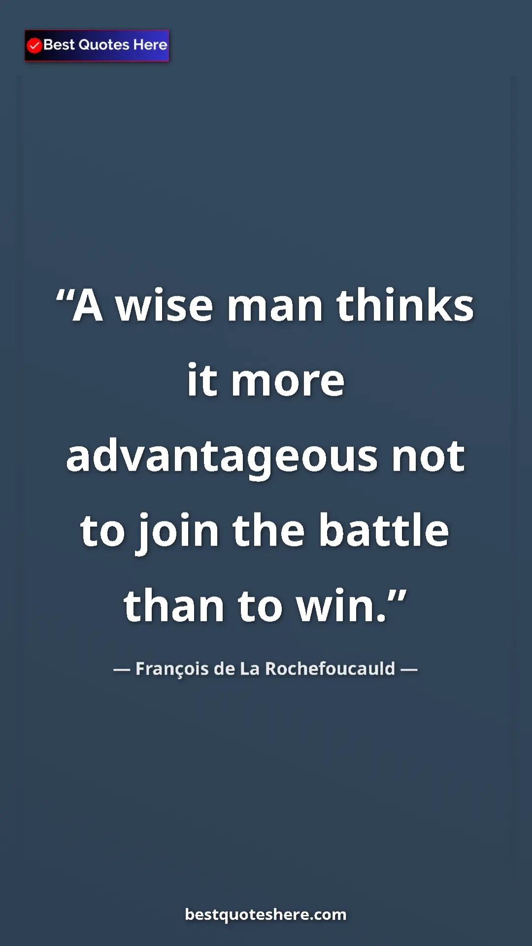 Pinterest quote poster by François de La Rochefoucauld: "A wise man thinks it more advantageous not to join the..."