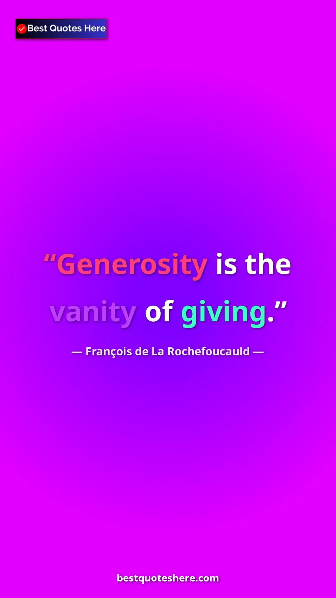 Pinterest quote poster by François de La Rochefoucauld: "Generosity is the vanity of giving."