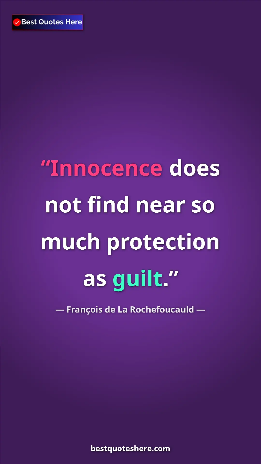 Pinterest quote poster by François de La Rochefoucauld: "Innocence does not find near so much protection as guilt."