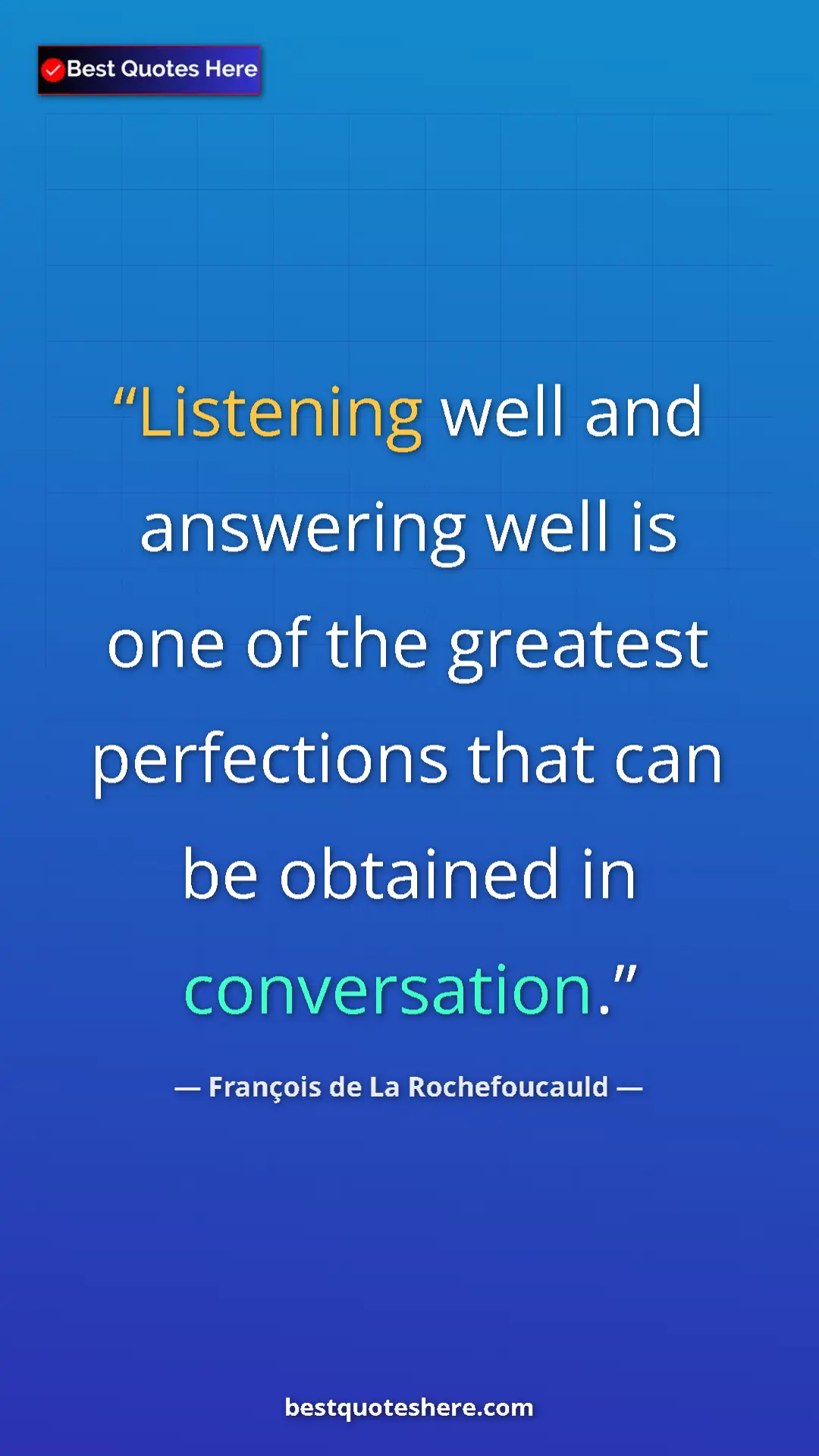 Pinterest quote poster by François de La Rochefoucauld: "Listening well and answering well is one of the greatest..."