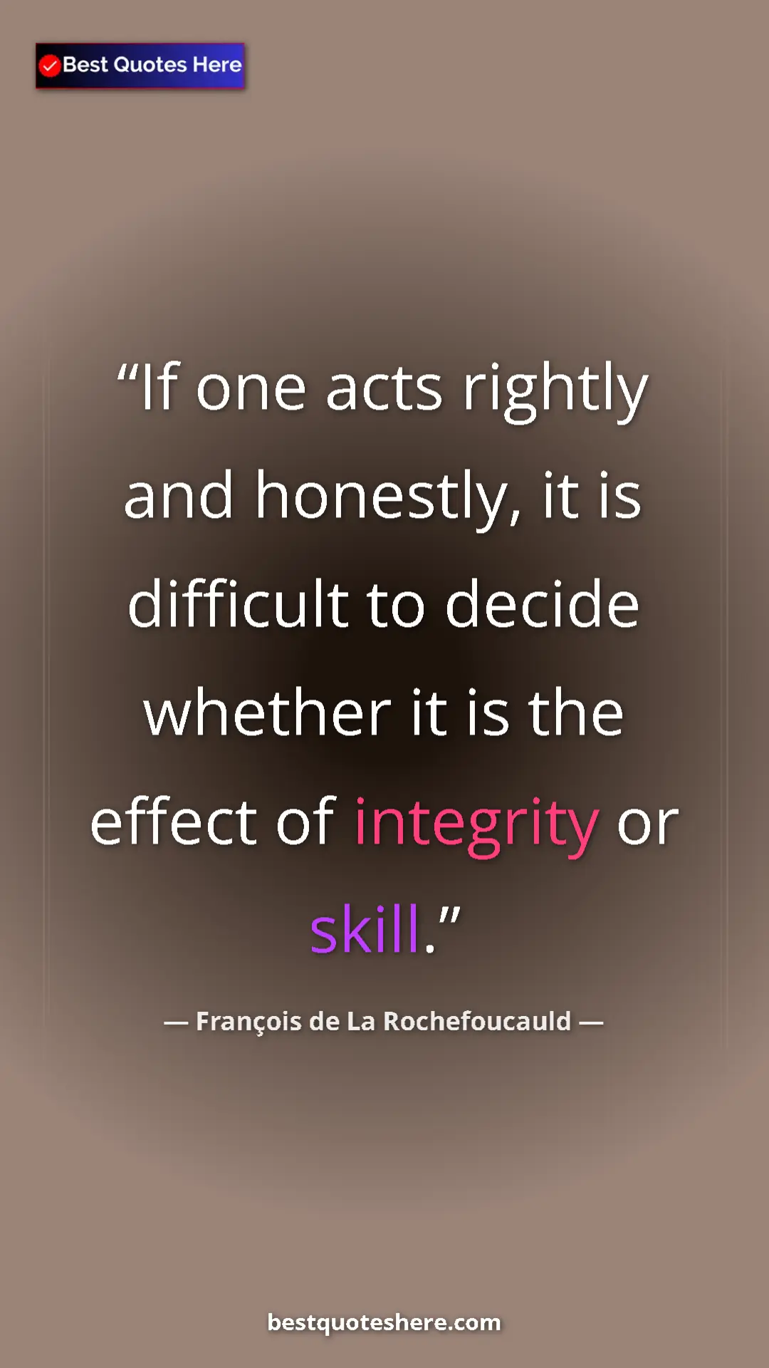 Pinterest quote poster by François de La Rochefoucauld: "If one acts rightly and honestly, it is difficult to decide..."