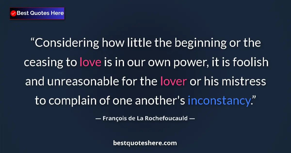 Quote by François de La Rochefoucauld: Considering how little the beginning or the ceasin