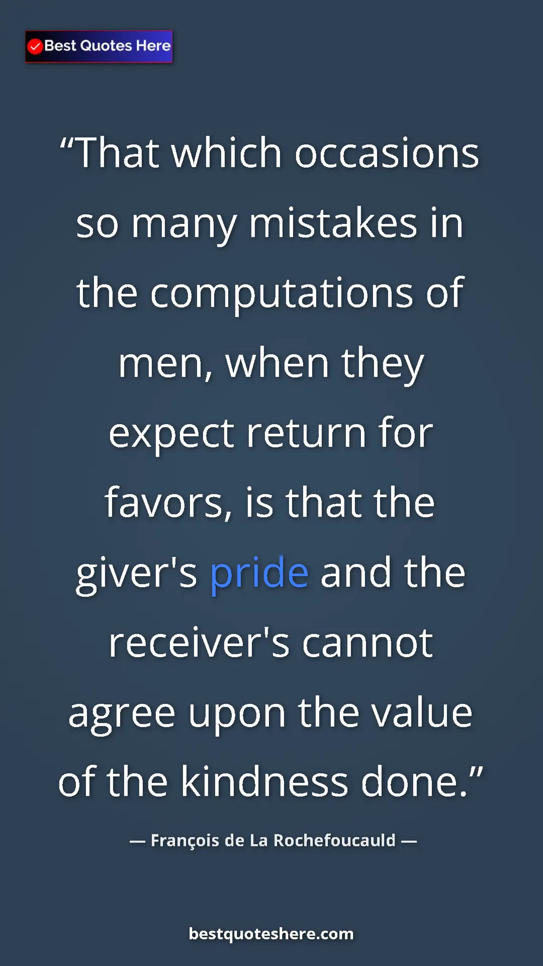 Pinterest quote poster by François de La Rochefoucauld: "That which occasions so many mistakes in the computations..."