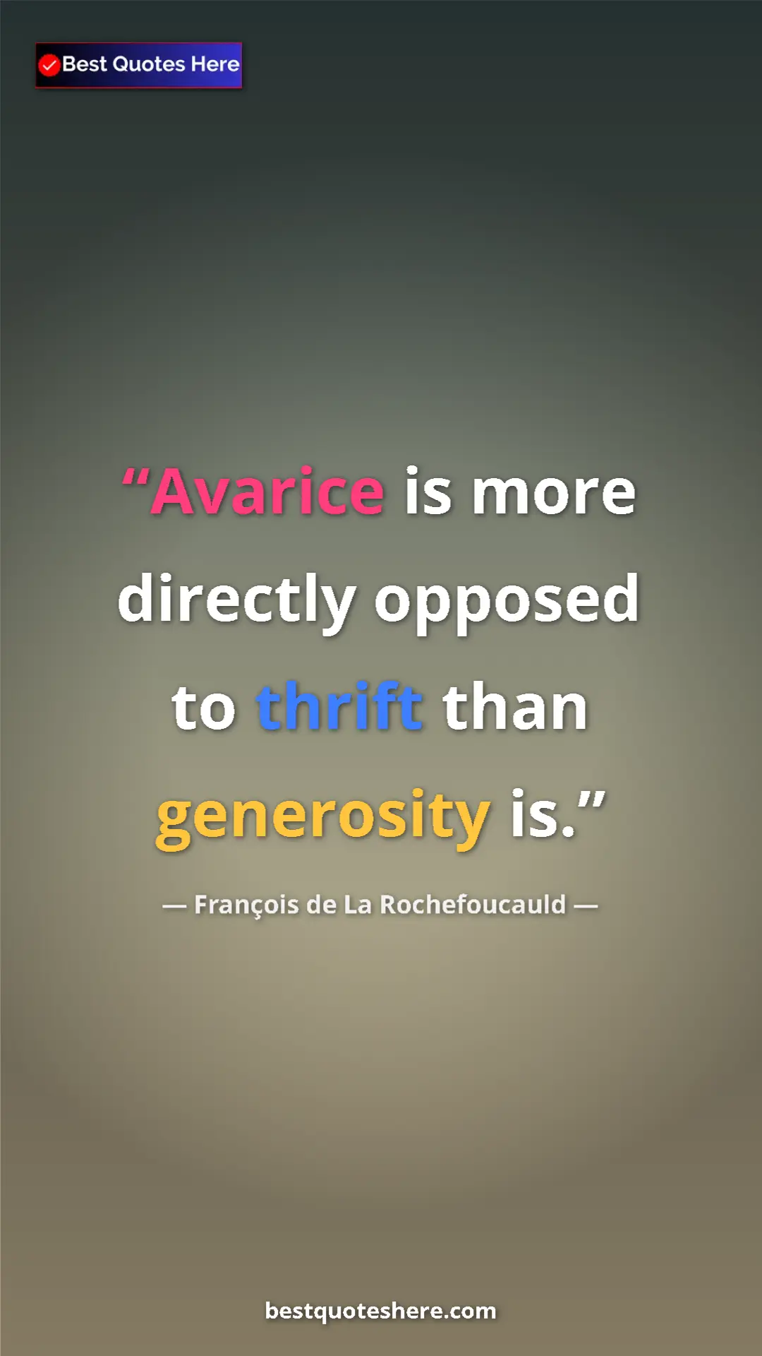 Pinterest quote poster by François de La Rochefoucauld: "Avarice is more directly opposed to thrift than generosity..."