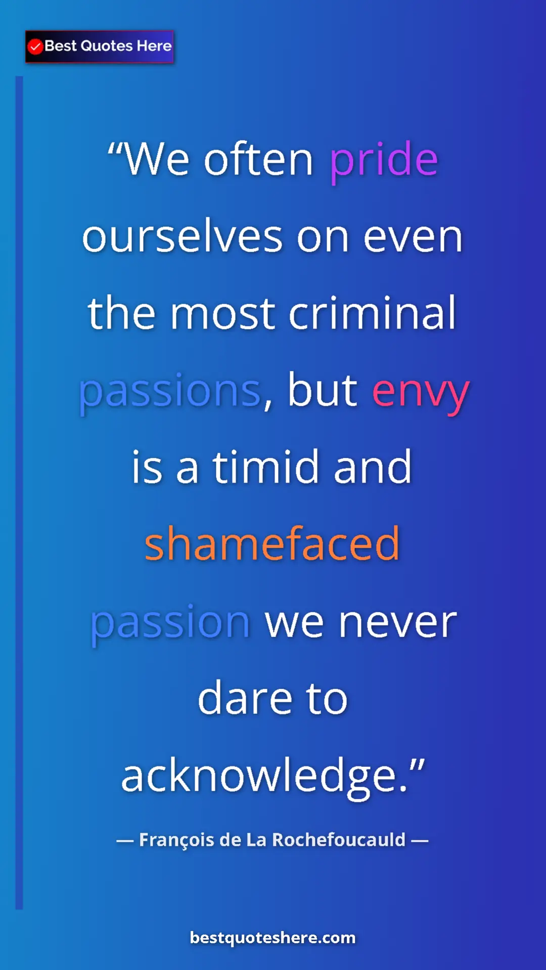 Pinterest quote poster by François de La Rochefoucauld: "We often pride ourselves on even the most criminal..."
