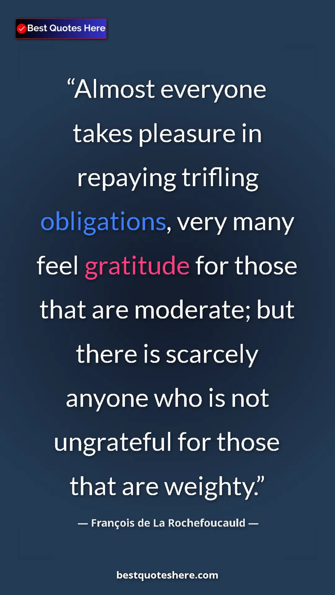 Pinterest quote poster by François de La Rochefoucauld: "Almost everyone takes pleasure in repaying trifling..."