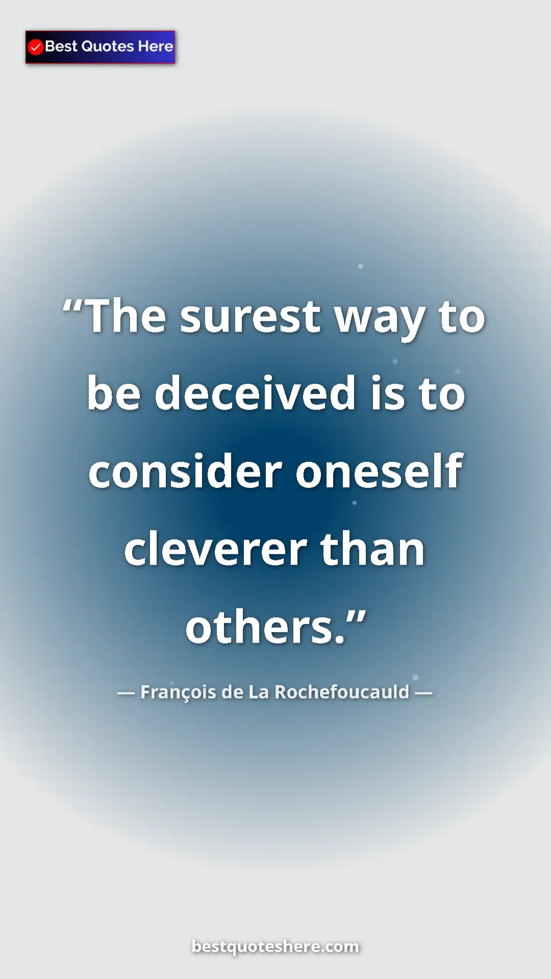 Pinterest quote poster by François de La Rochefoucauld: "The surest way to be deceived is to consider oneself..."