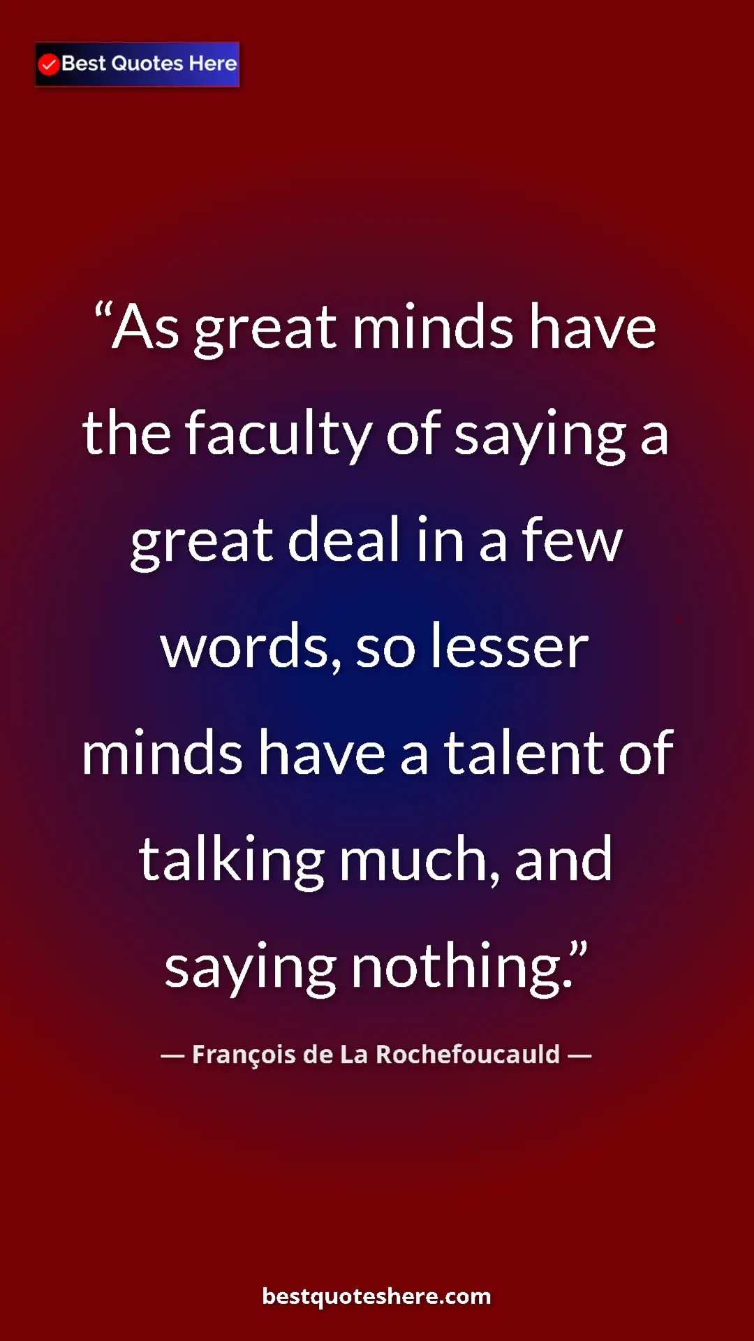 Pinterest quote poster by François de La Rochefoucauld: "As great minds have the faculty of saying a great deal in a..."