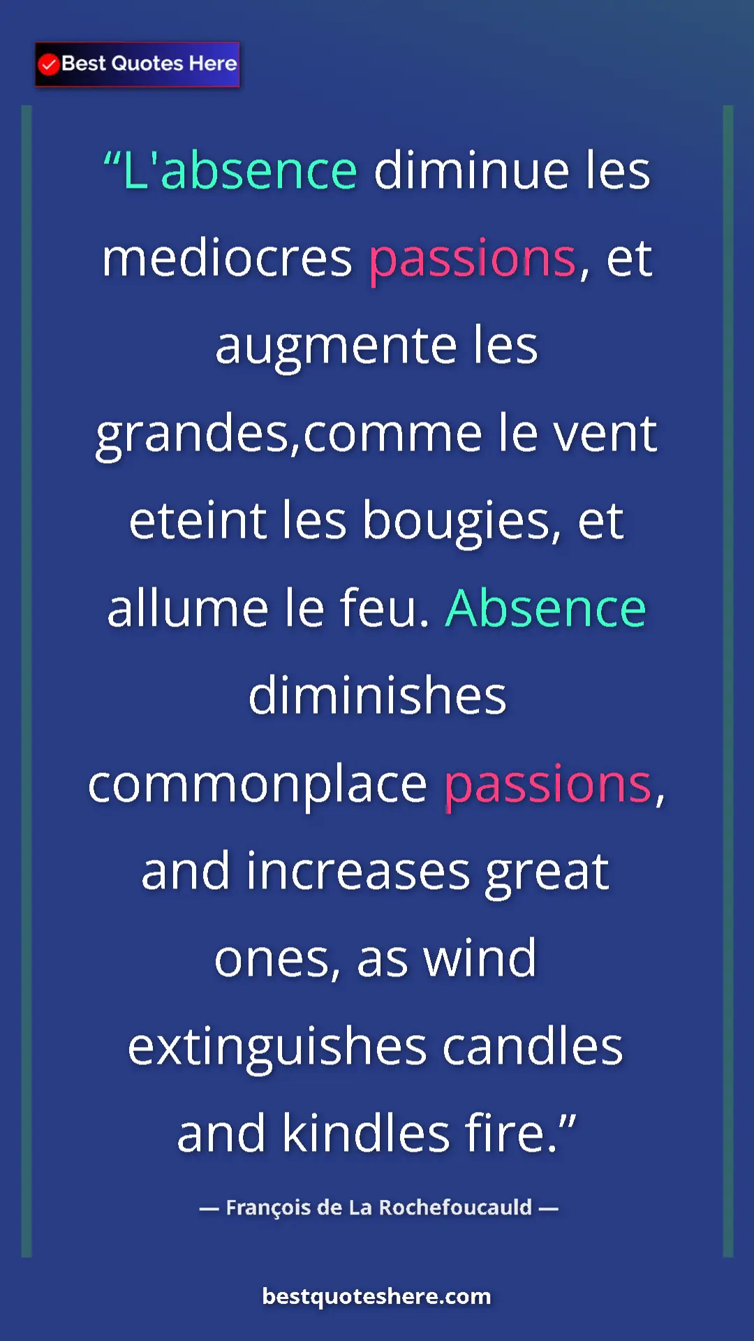 Pinterest quote poster by François de La Rochefoucauld: "L'absence diminue les mediocres passions, et augmente les gr"