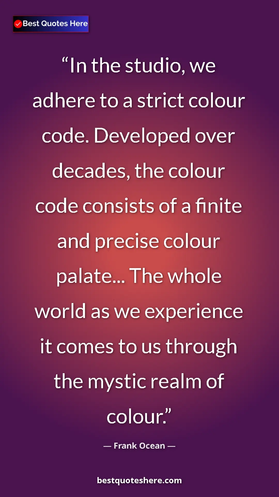 Frank Ocean Quote Card: "In the studio, we adhere to a strict colour code. Developed..." Pinterest quote poster by Frank Ocean: "In the studio, we adhere to a strict colour code. Developed..."