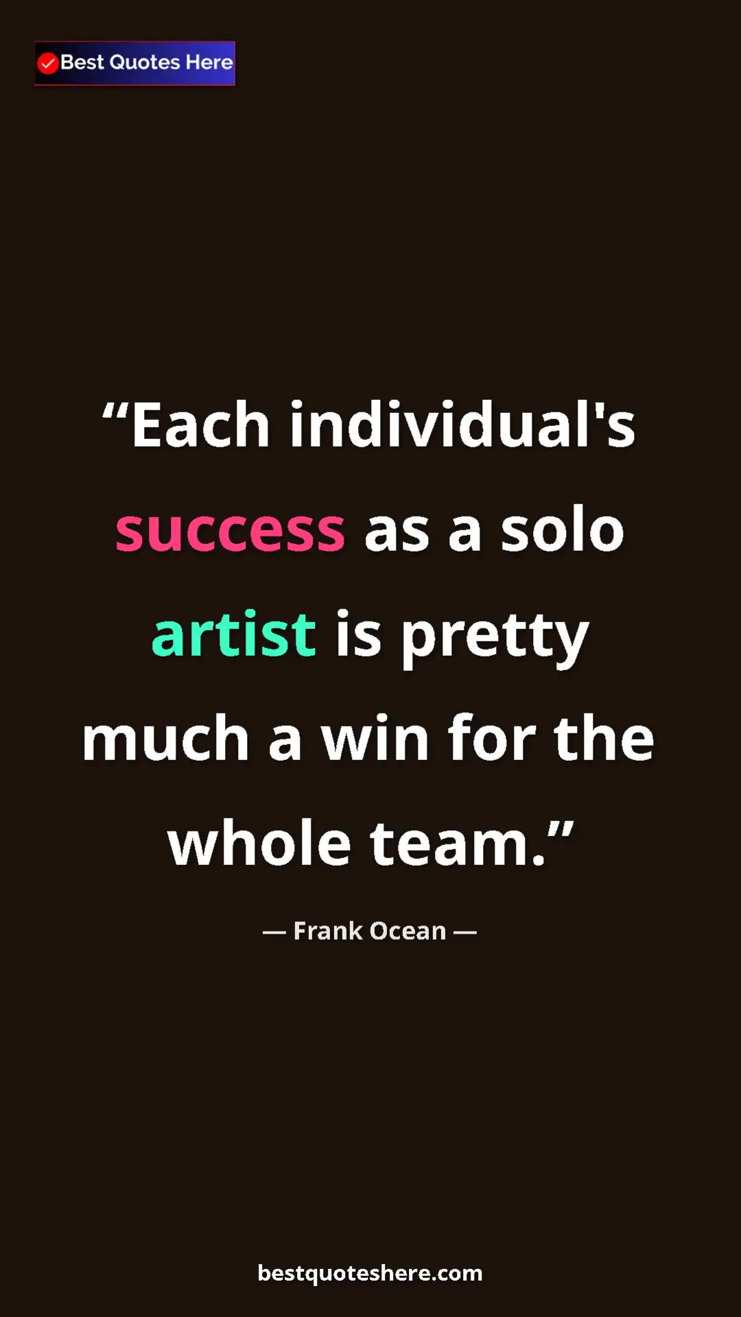 Frank Ocean Quote Card: "Each individual's success as a solo artist is pretty much a..." Pinterest quote poster by Frank Ocean: "Each individual's success as a solo artist is pretty much a..."