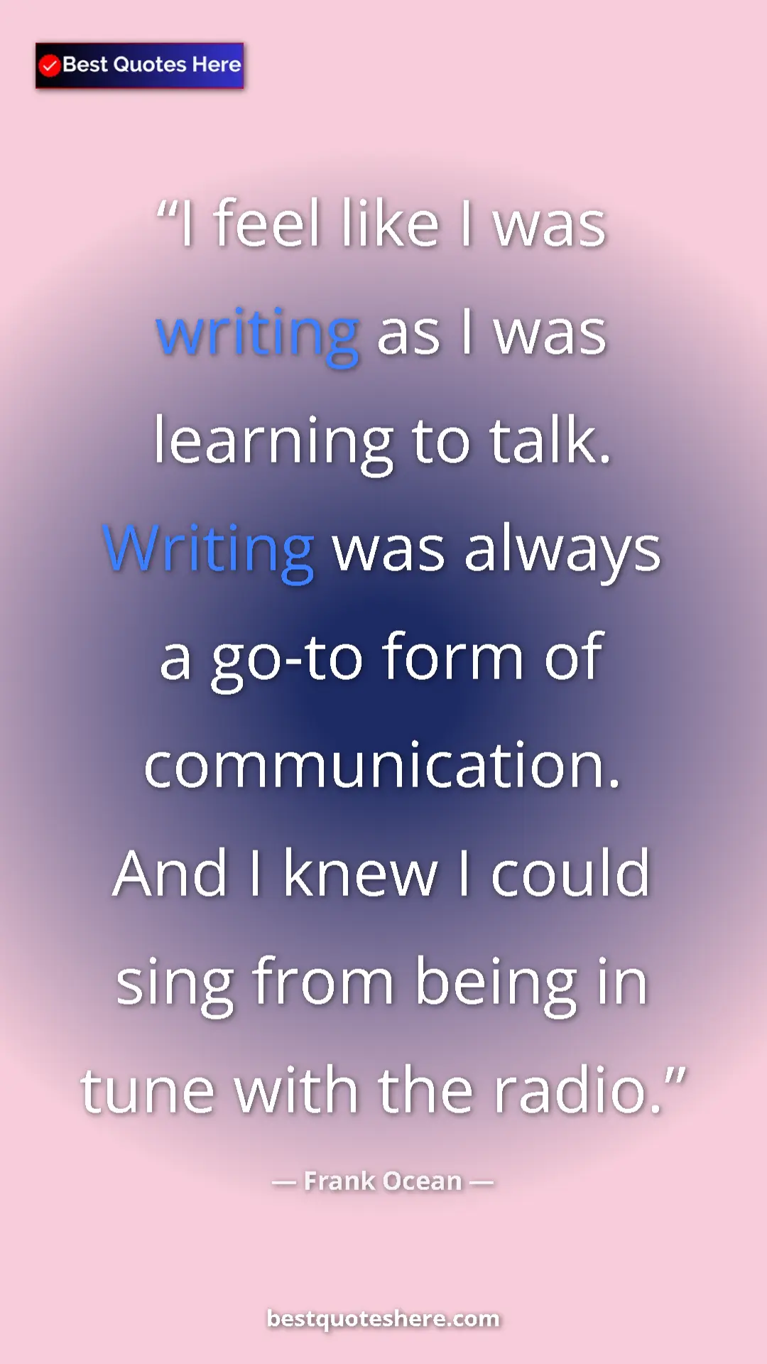 Frank Ocean Quote Card: "I feel like I was writing as I was learning to talk...." Pinterest quote poster by Frank Ocean: "I feel like I was writing as I was learning to talk...."