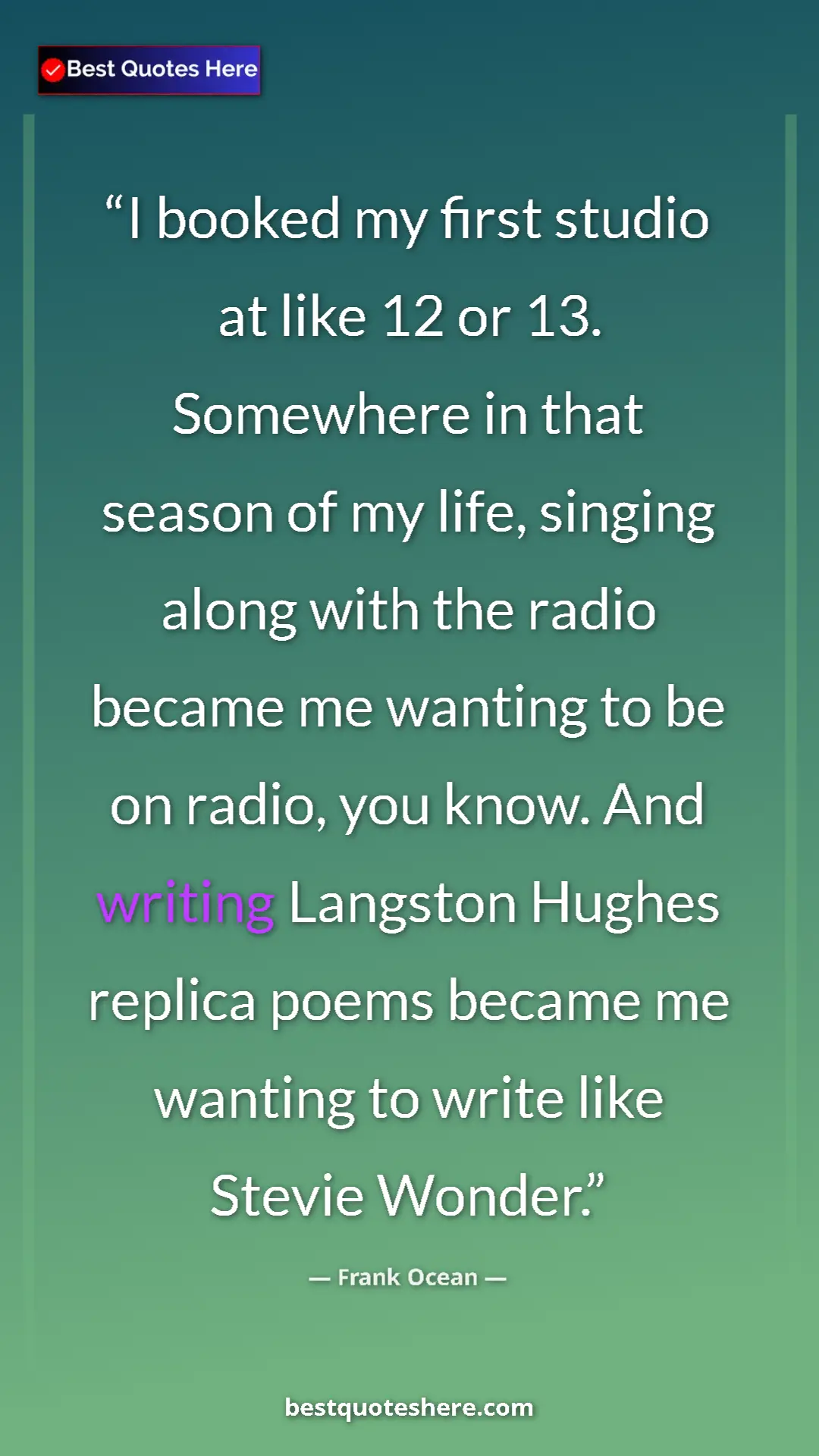 Frank Ocean Quote Card: "I booked my first studio at like 12 or 13. Somewhere in..." Pinterest quote poster by Frank Ocean: "I booked my first studio at like 12 or 13. Somewhere in..."