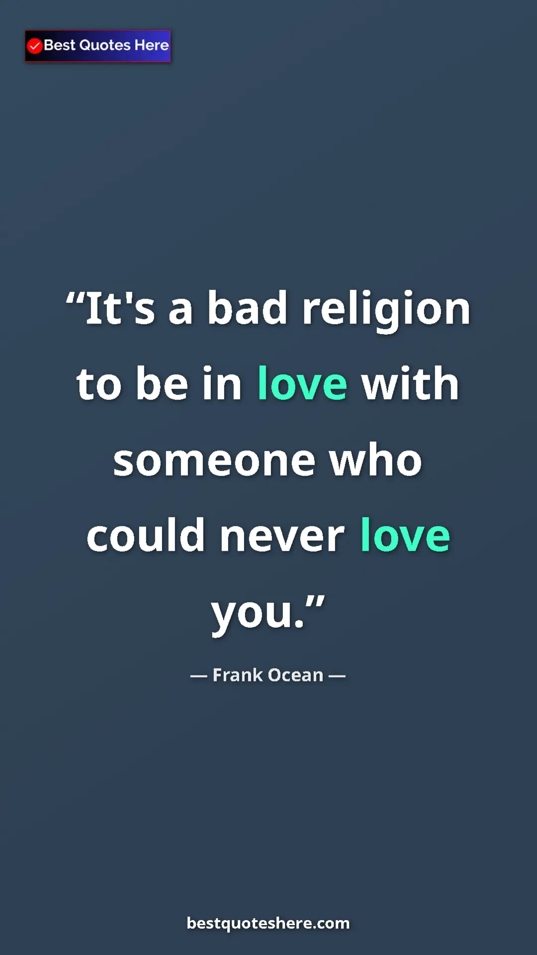 Frank Ocean Quote Card: "It's a bad religion to be in love with someone who could..." Pinterest quote poster by Frank Ocean: "It's a bad religion to be in love with someone who could..."