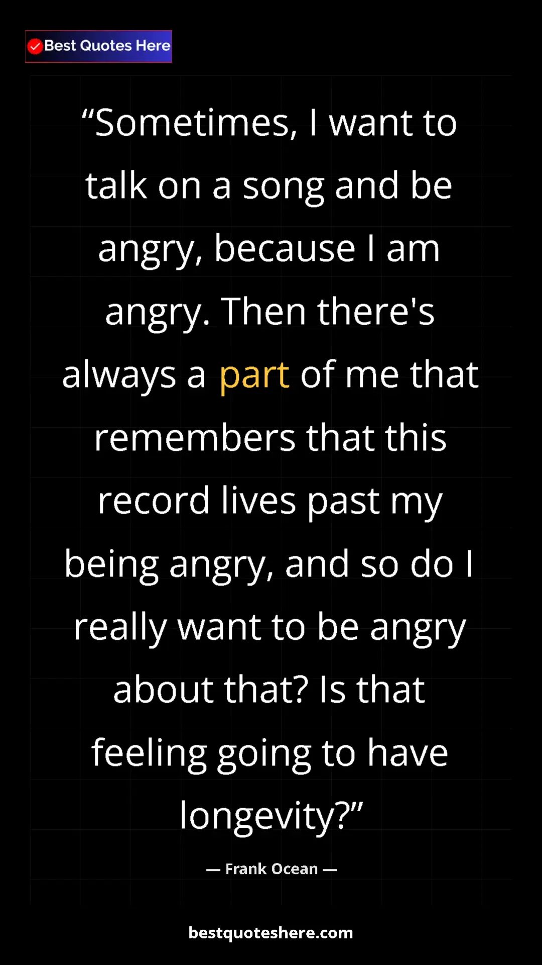 Frank Ocean Quote Card: "Sometimes, I want to talk on a song and be angry, because I..." Pinterest quote poster by Frank Ocean: "Sometimes, I want to talk on a song and be angry, because I..."