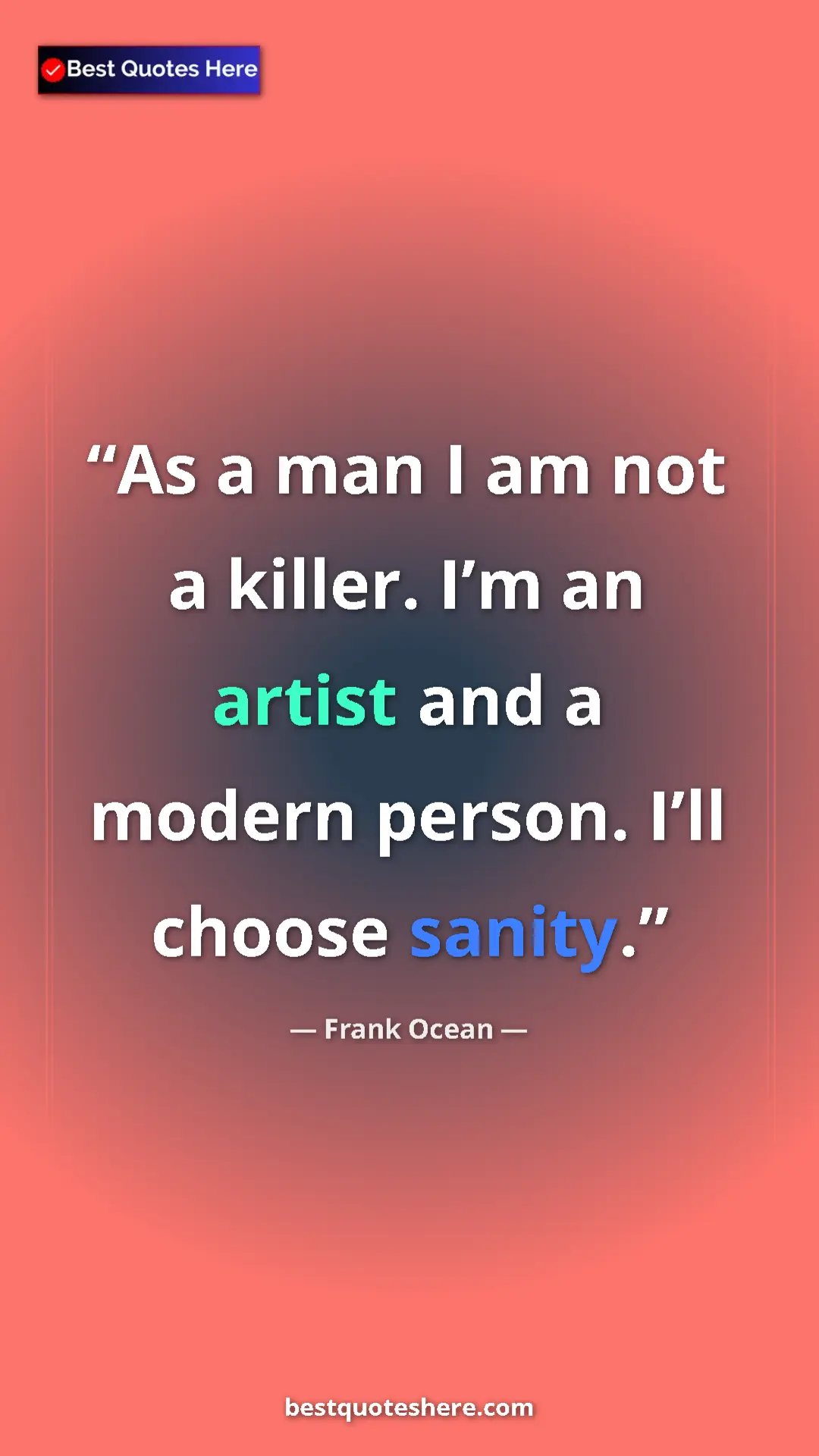Frank Ocean Quote Card: "As a man I am not a killer. I’m an artist and a modern..." Pinterest quote poster by Frank Ocean: "As a man I am not a killer. I’m an artist and a modern..."