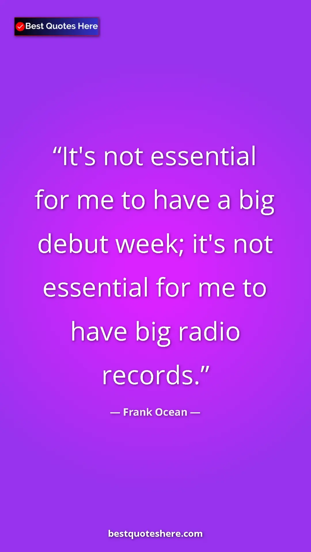 Frank Ocean Quote Card: "It's not essential for me to have a big debut week; it's..." Pinterest quote poster by Frank Ocean: "It's not essential for me to have a big debut week; it's..."