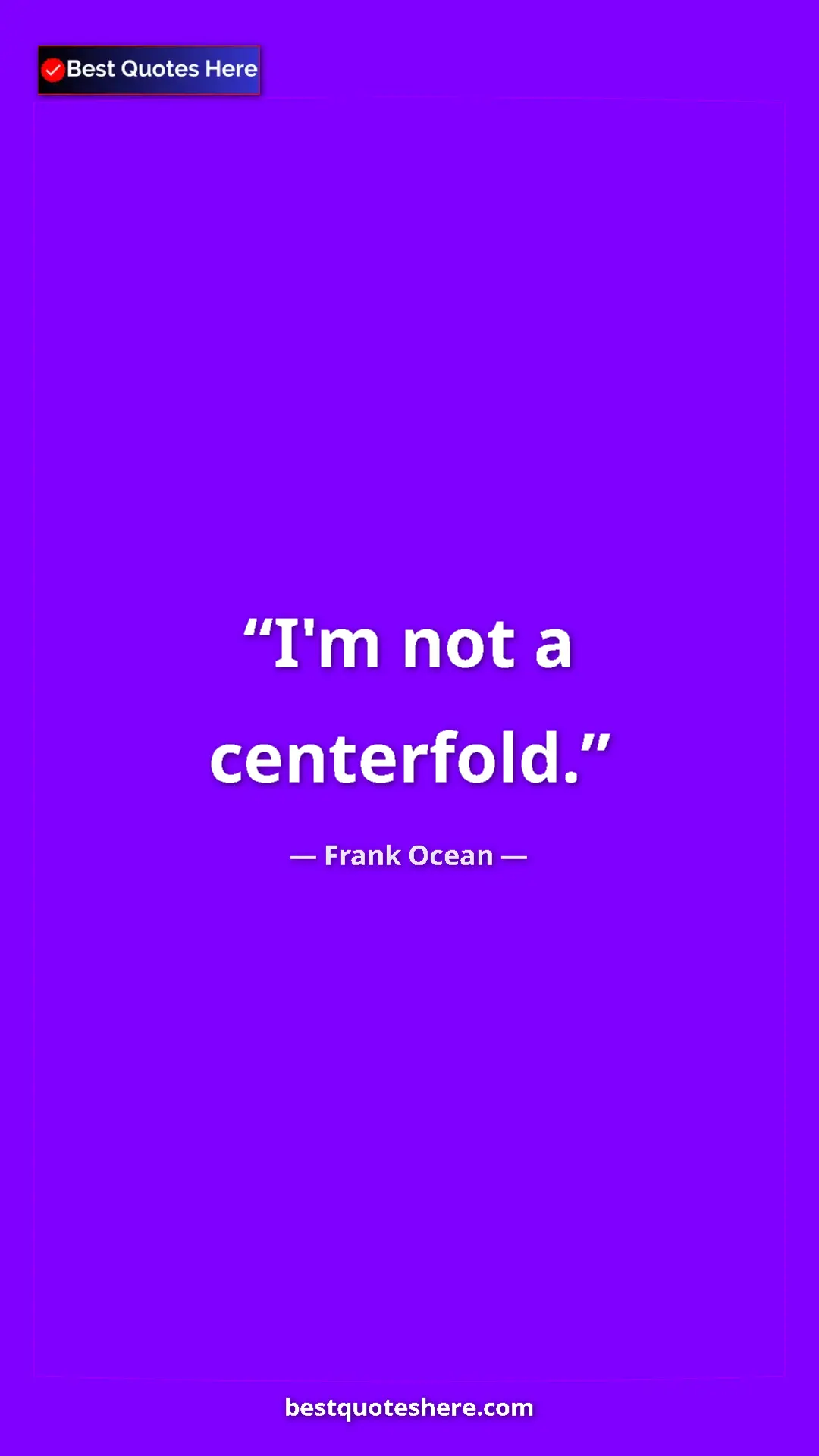 Frank Ocean Quote Card: "I'm not a centerfold." Pinterest quote poster by Frank Ocean: "I'm not a centerfold."