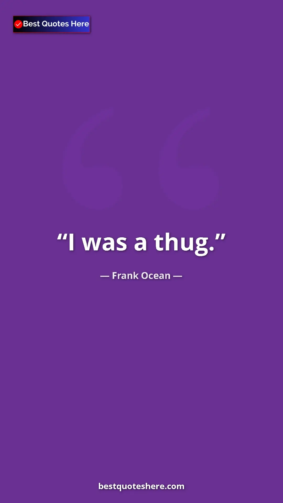 Pinterest quote poster by Frank Ocean: "I was a thug."