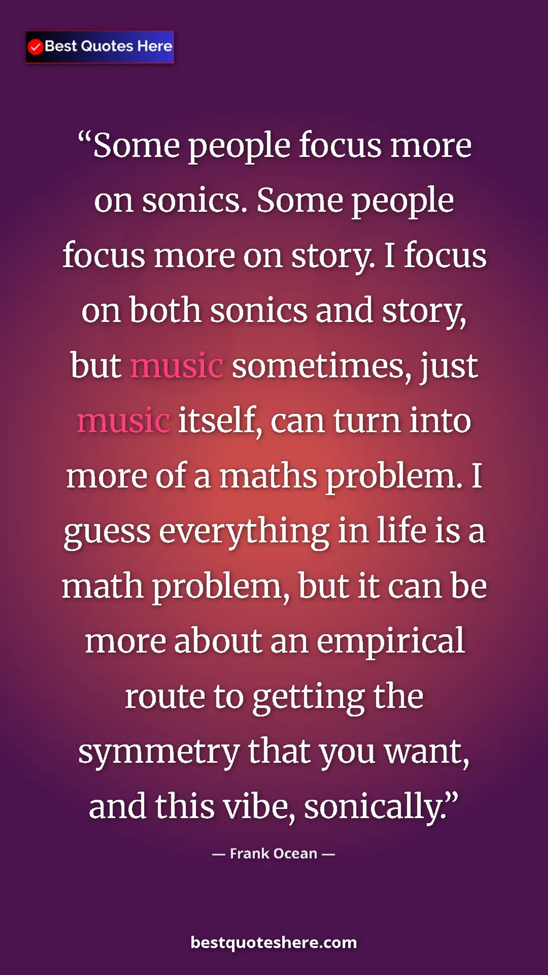 Pinterest quote poster by Frank Ocean: "Some people focus more on sonics. Some people focus more on..."