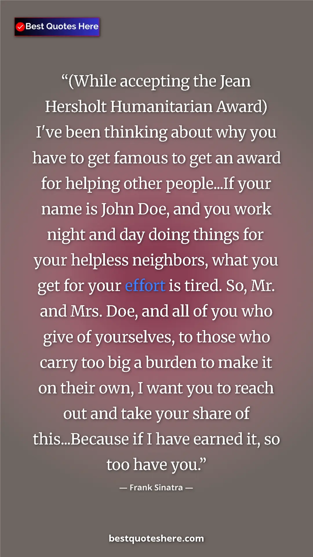 Pinterest quote poster by Frank Sinatra: "(While accepting the Jean Hersholt Humanitarian Award) I've..."