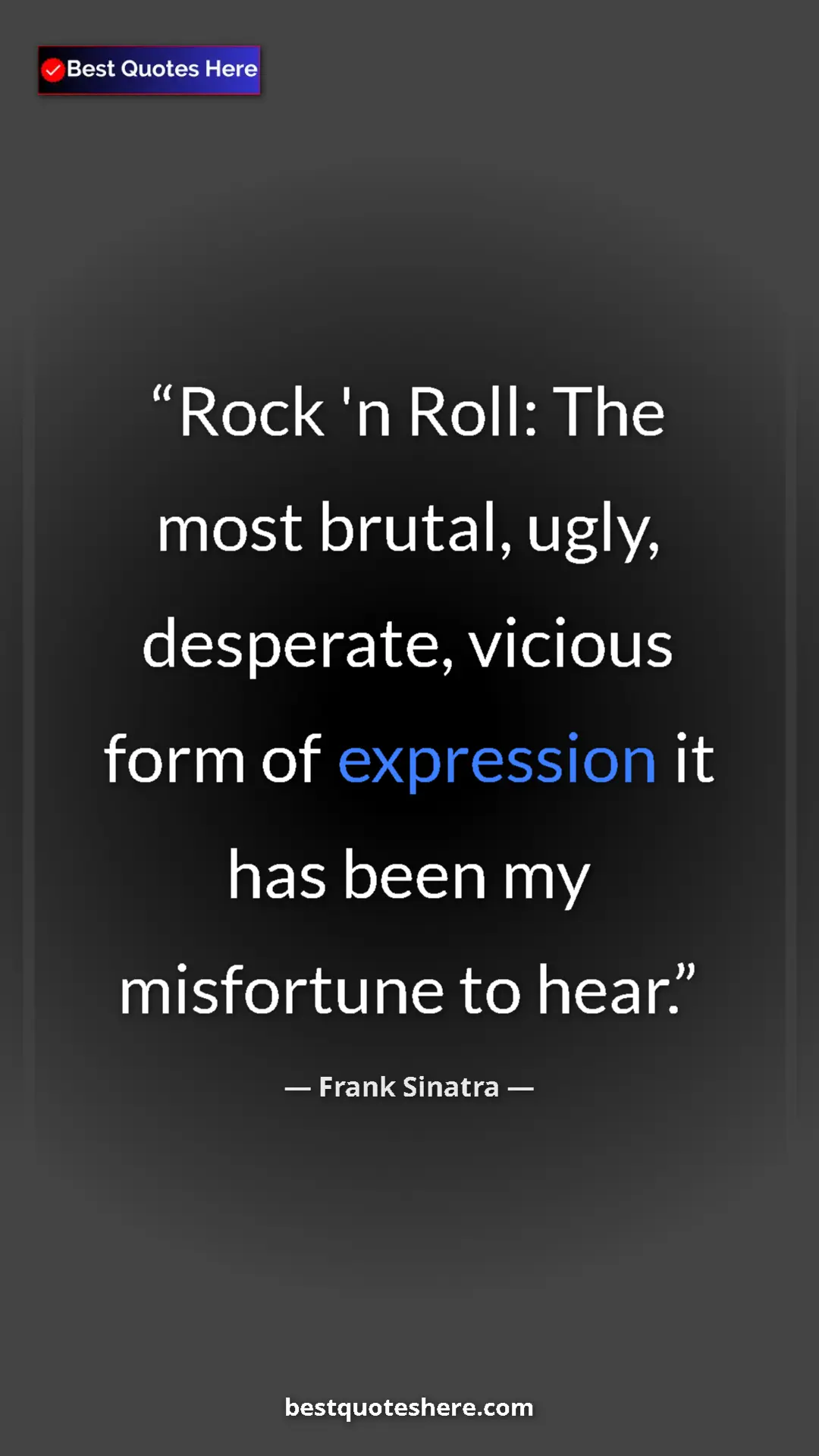 Pinterest quote poster by Frank Sinatra: "Rock 'n Roll: The most brutal, ugly, desperate, vicious..."