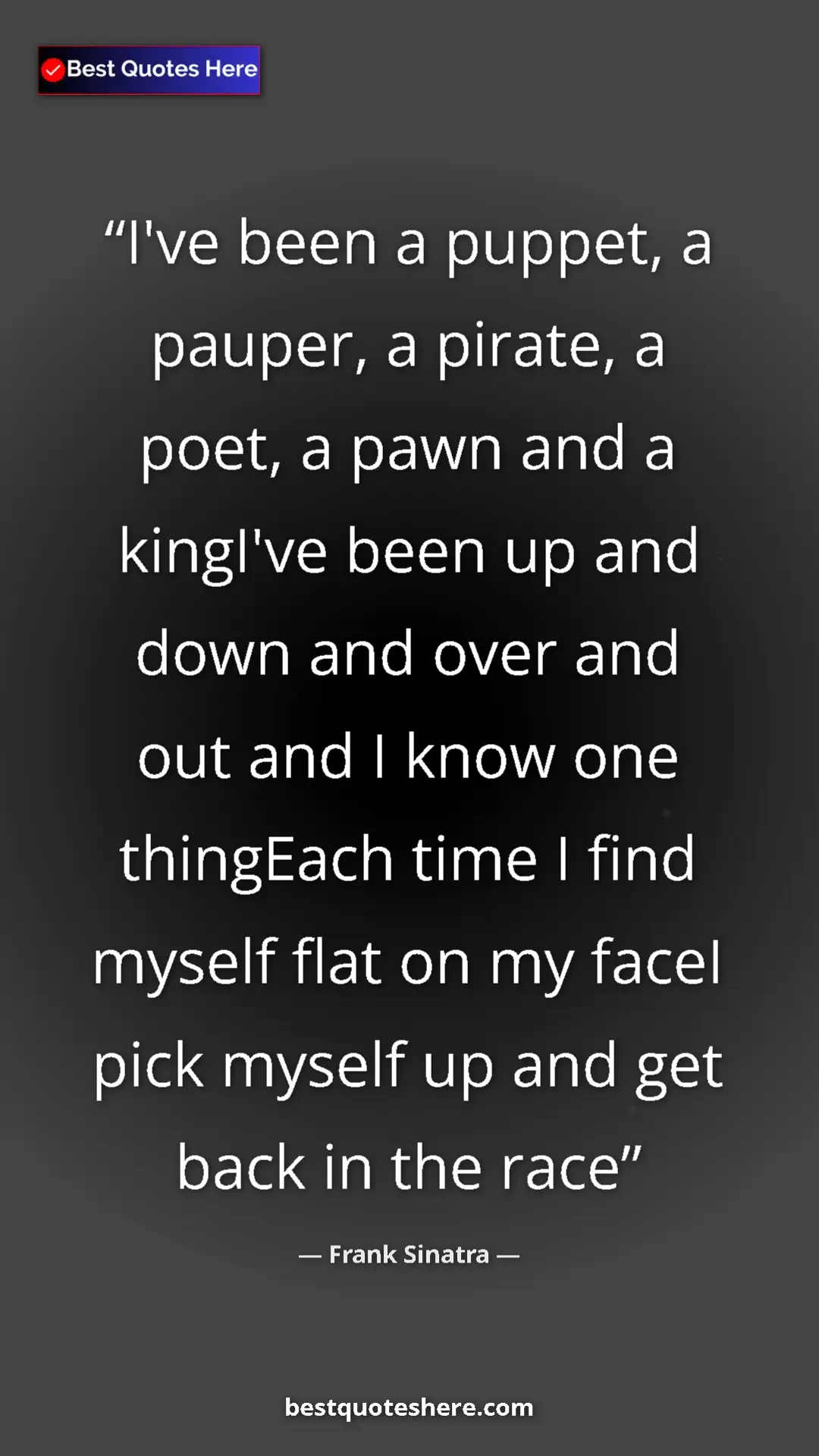Pinterest quote poster by Frank Sinatra: "I've been a puppet, a pauper, a pirate, a poet, a pawn and..."
